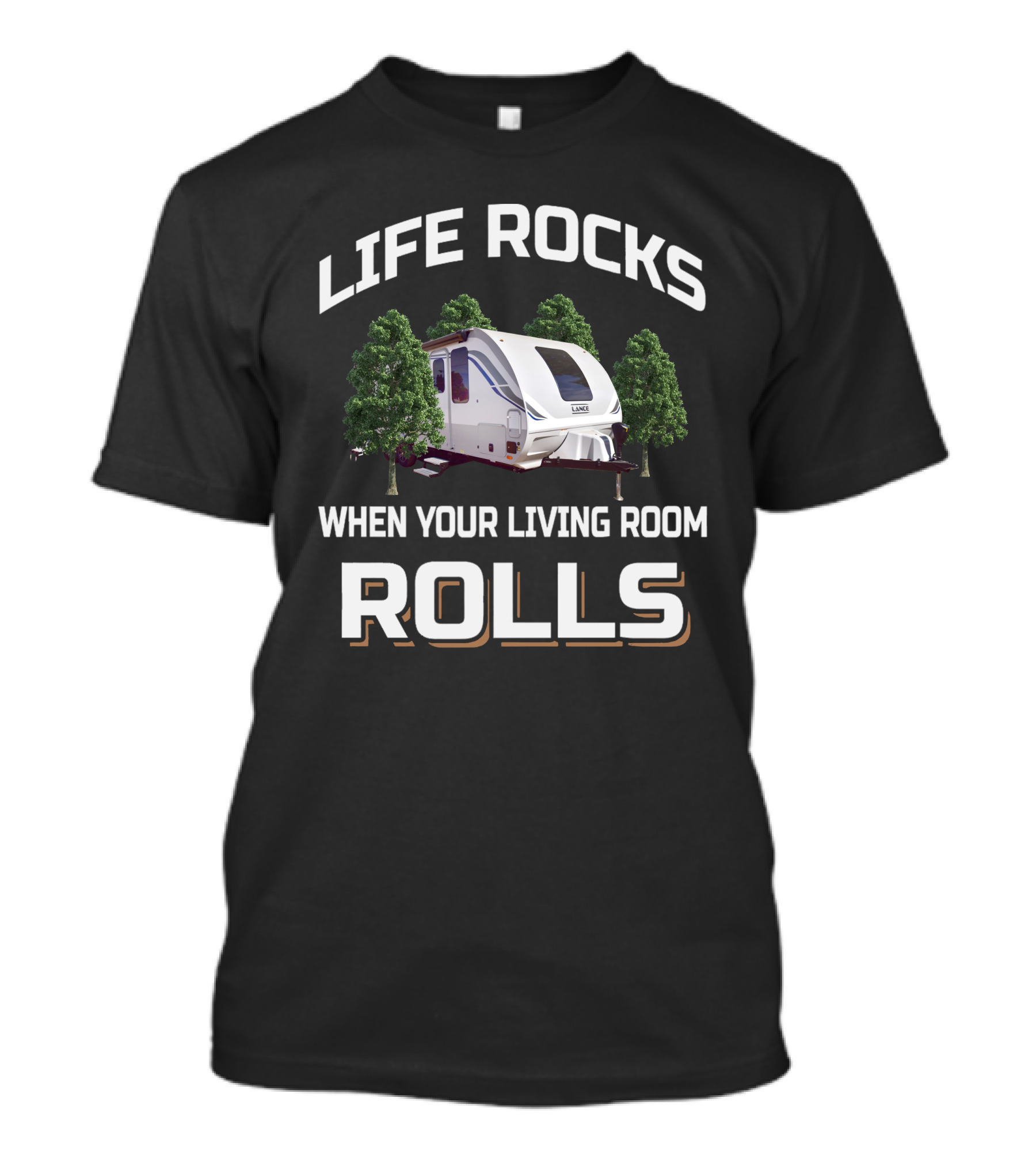 Life Rocks When Your Living Room Rolls Lance Camper T-Shirt