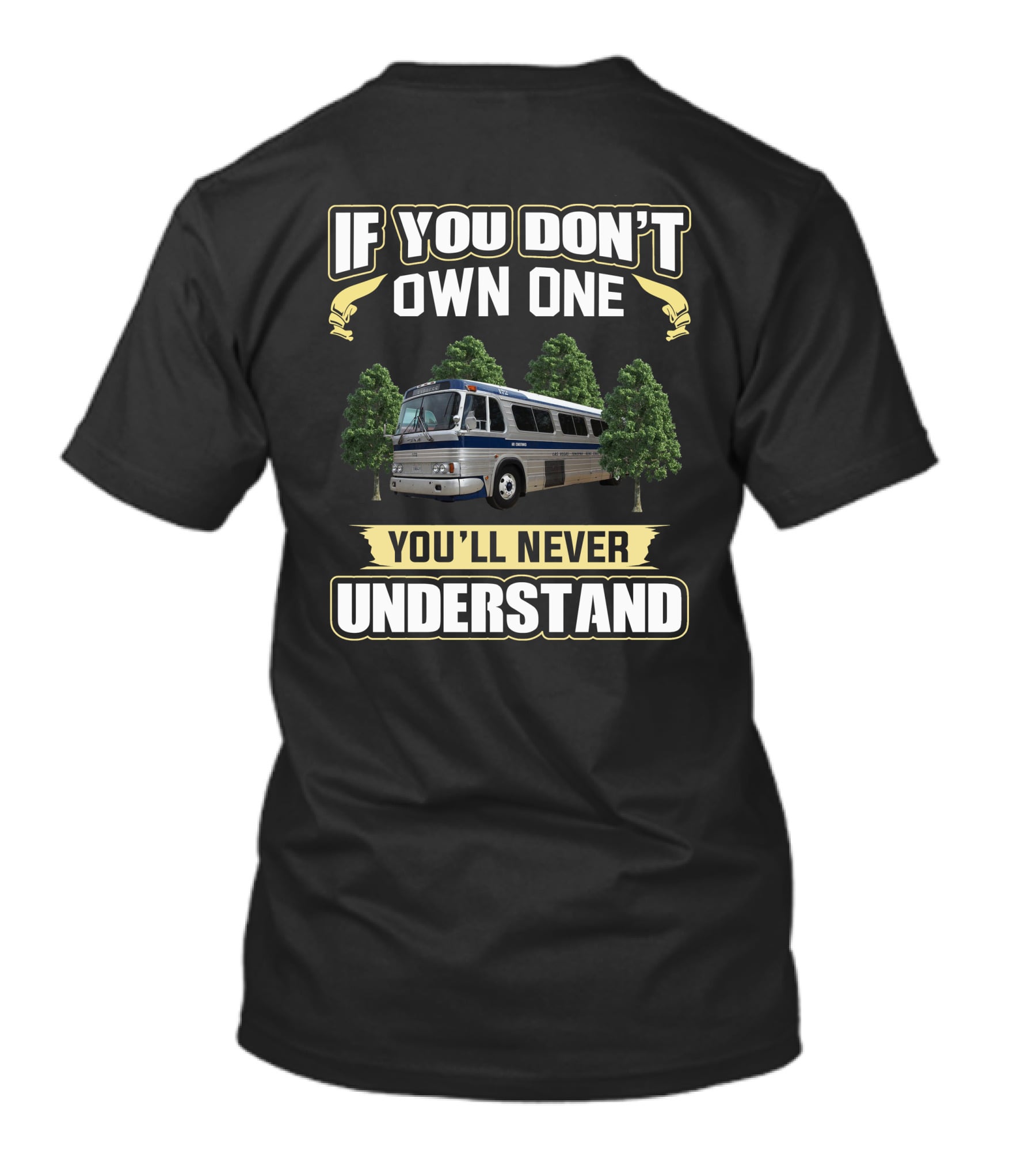 IF YOU DON'T OWN ONE YOU'LL NEVER UNDERSTAND Bus Trees T-Shirt