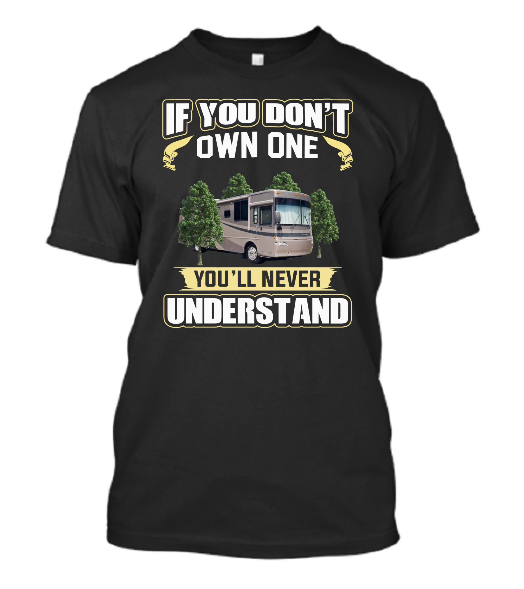 If You Don't Own One You'll Never Understand RV Camper Journey T-Shirt