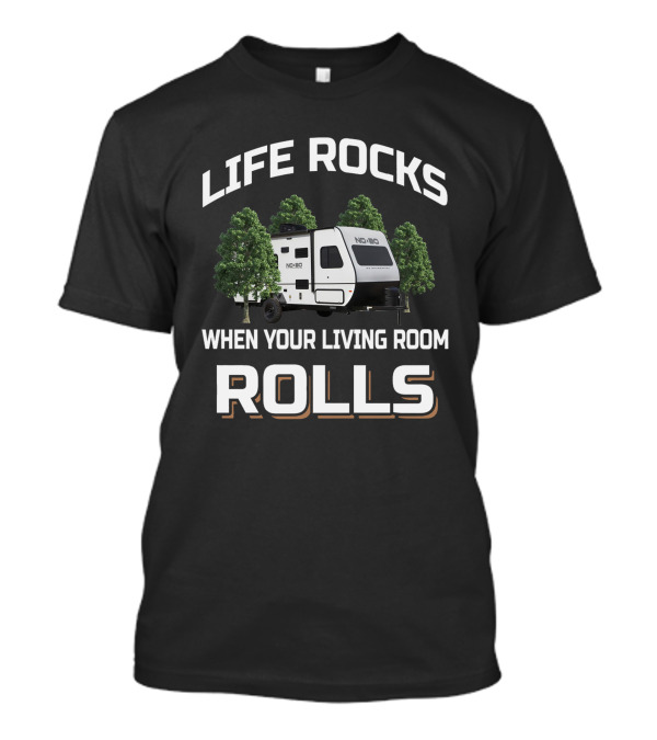 Life Rocks When Your Living Room Rolls NOBO 19.8 T-Shirt