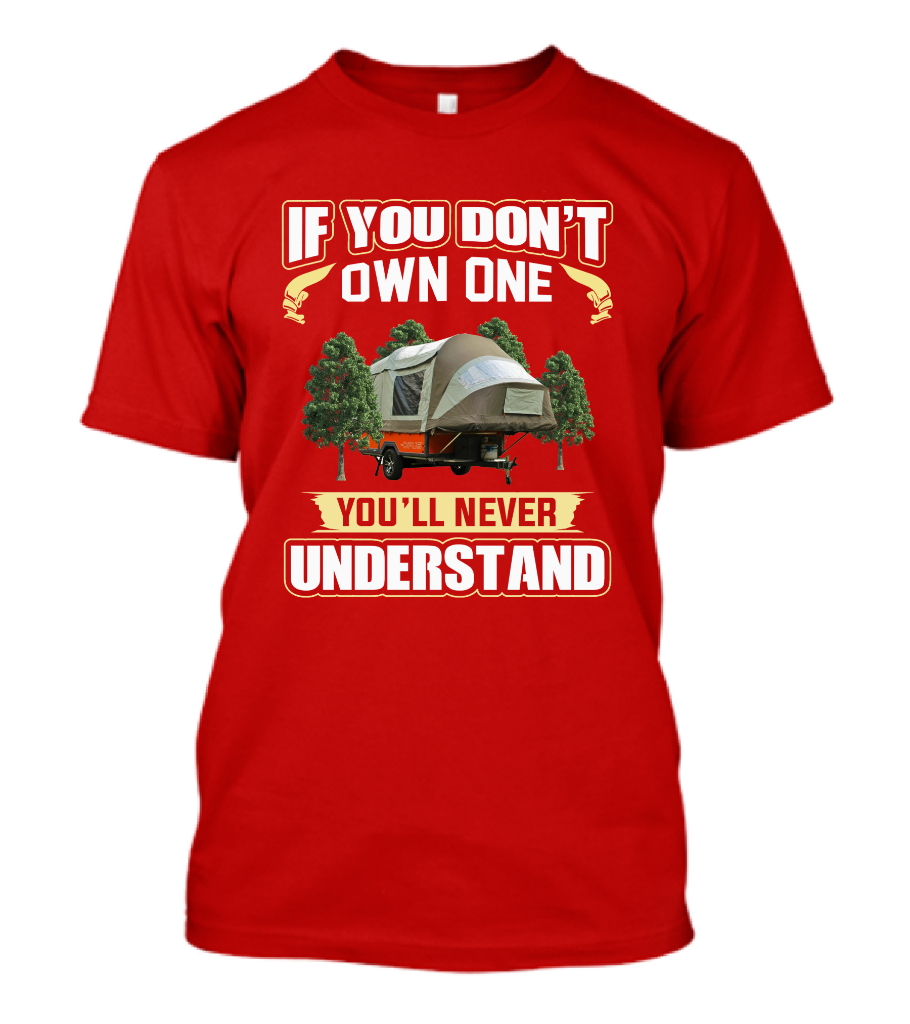 If You Don't Own One You'll Never Understand Opus Camper T-Shirt