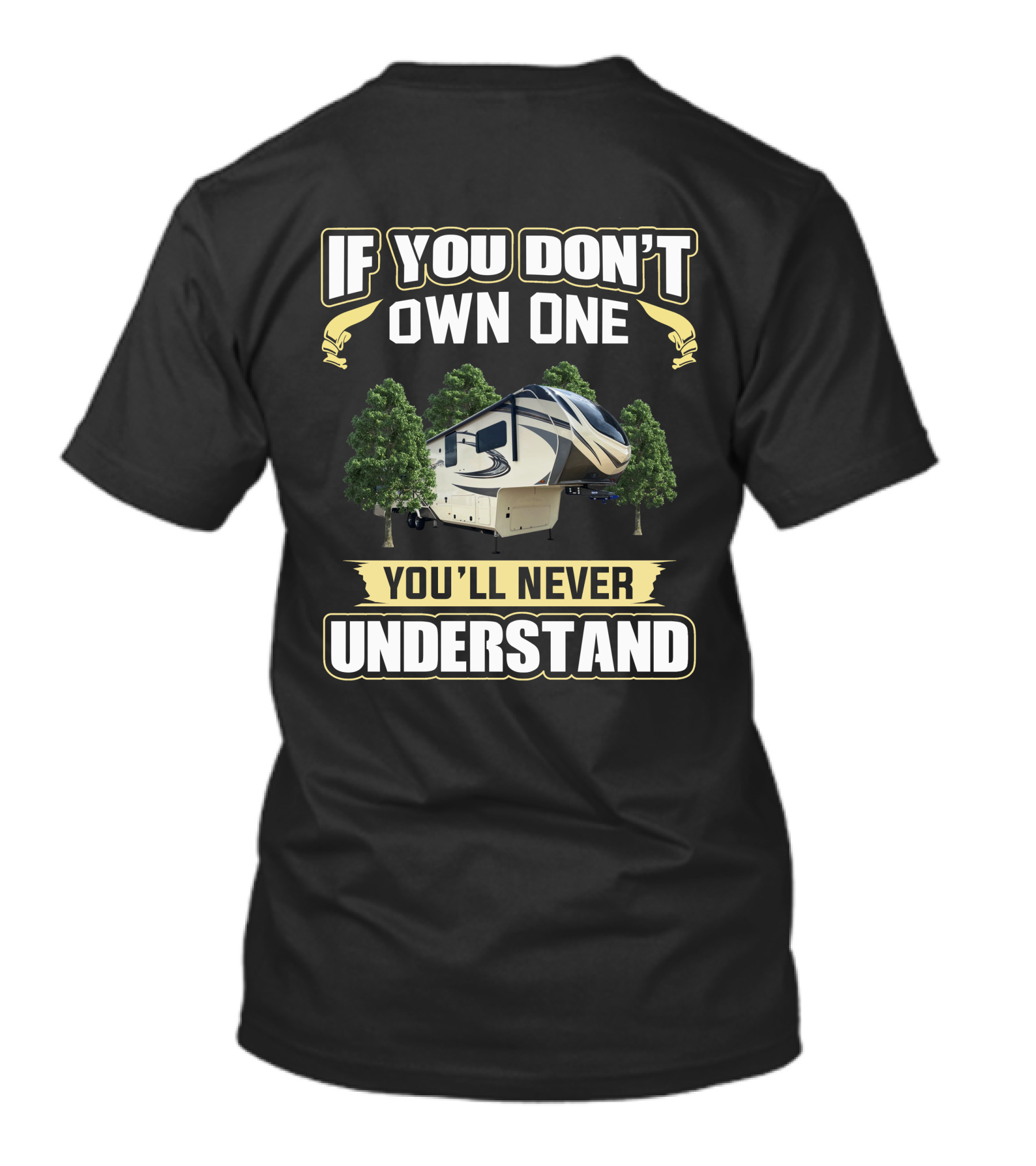 If You Don't Own One You'll Never Understand RV Solitude 377MBS Trees T-Shirt