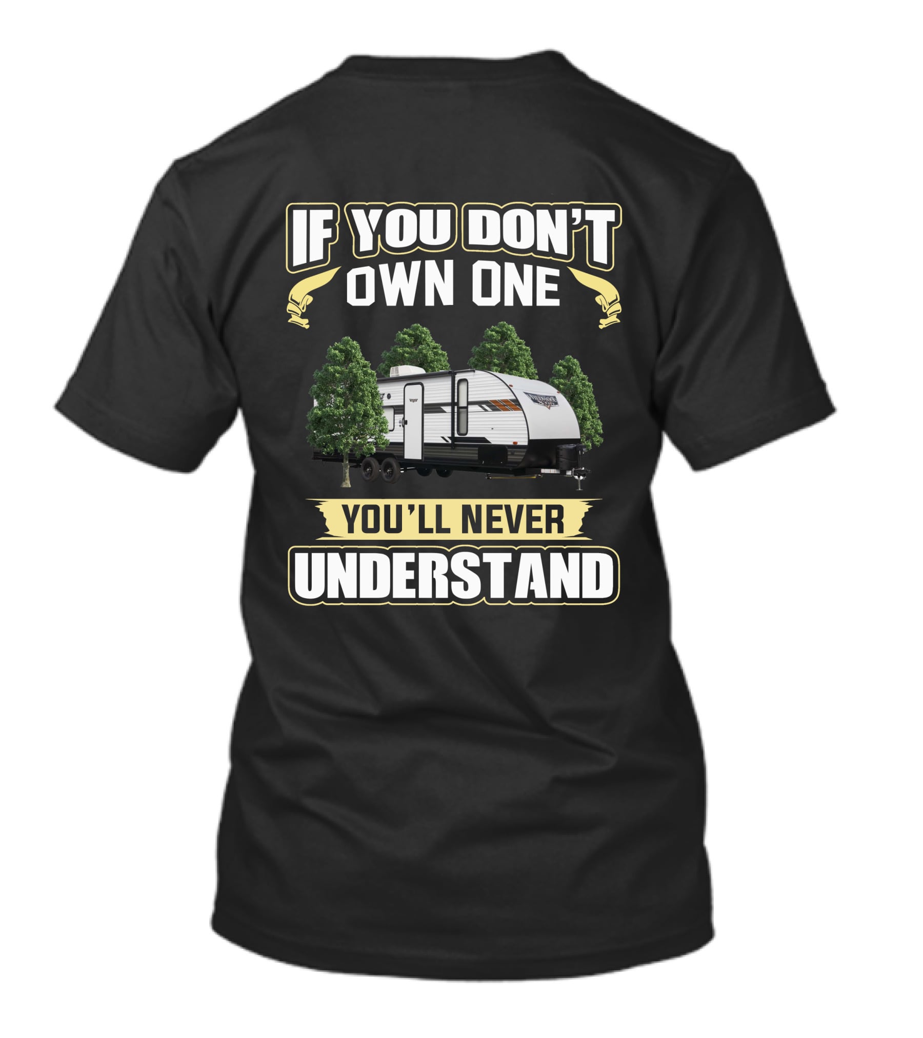 If You Don't Own One You'll Never Understand Wildwood X Lite Camper T-Shirt