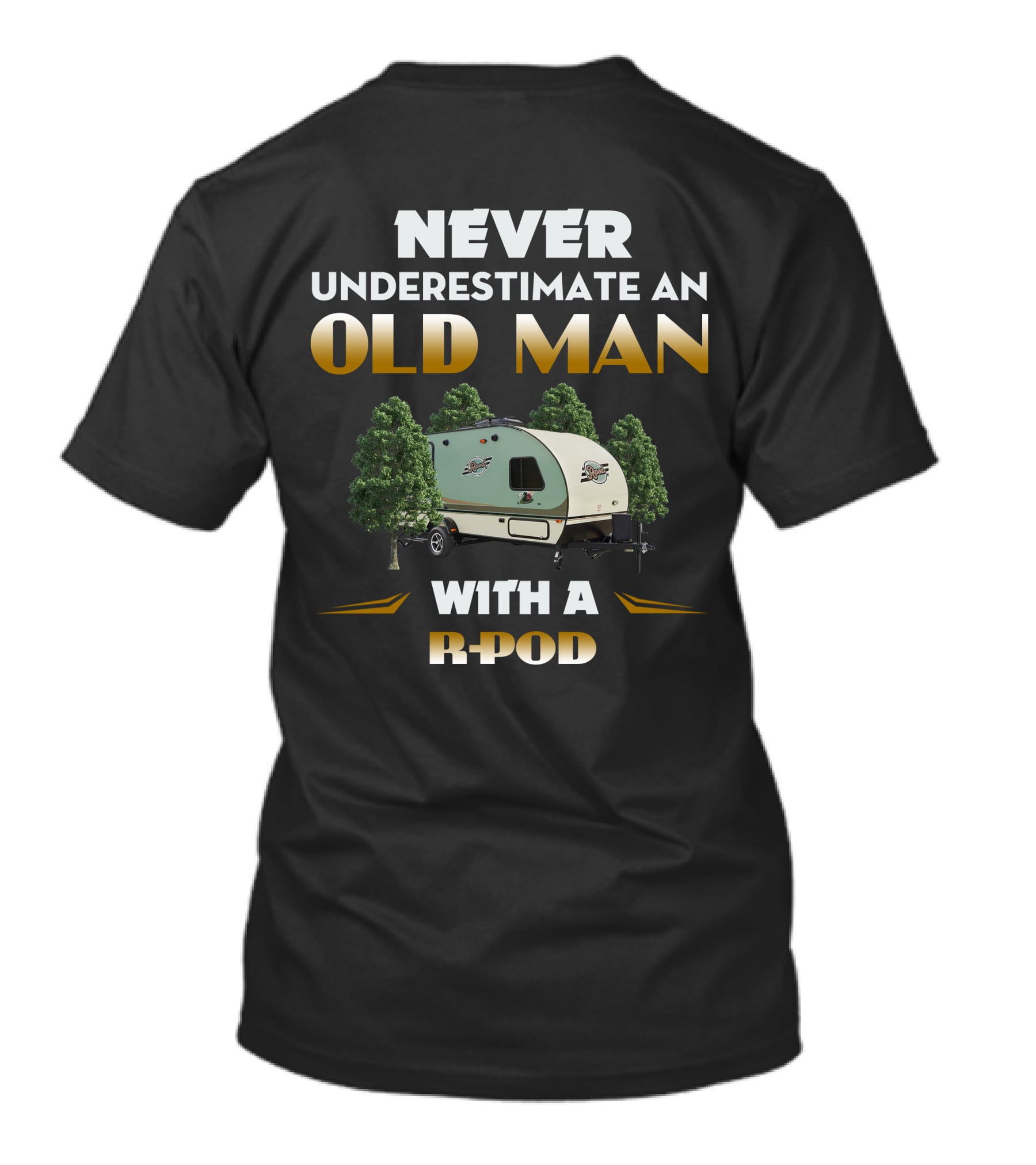 NEVER UNDERESTIMATE AN OLD MAN WITH A R-POD T-Shirt