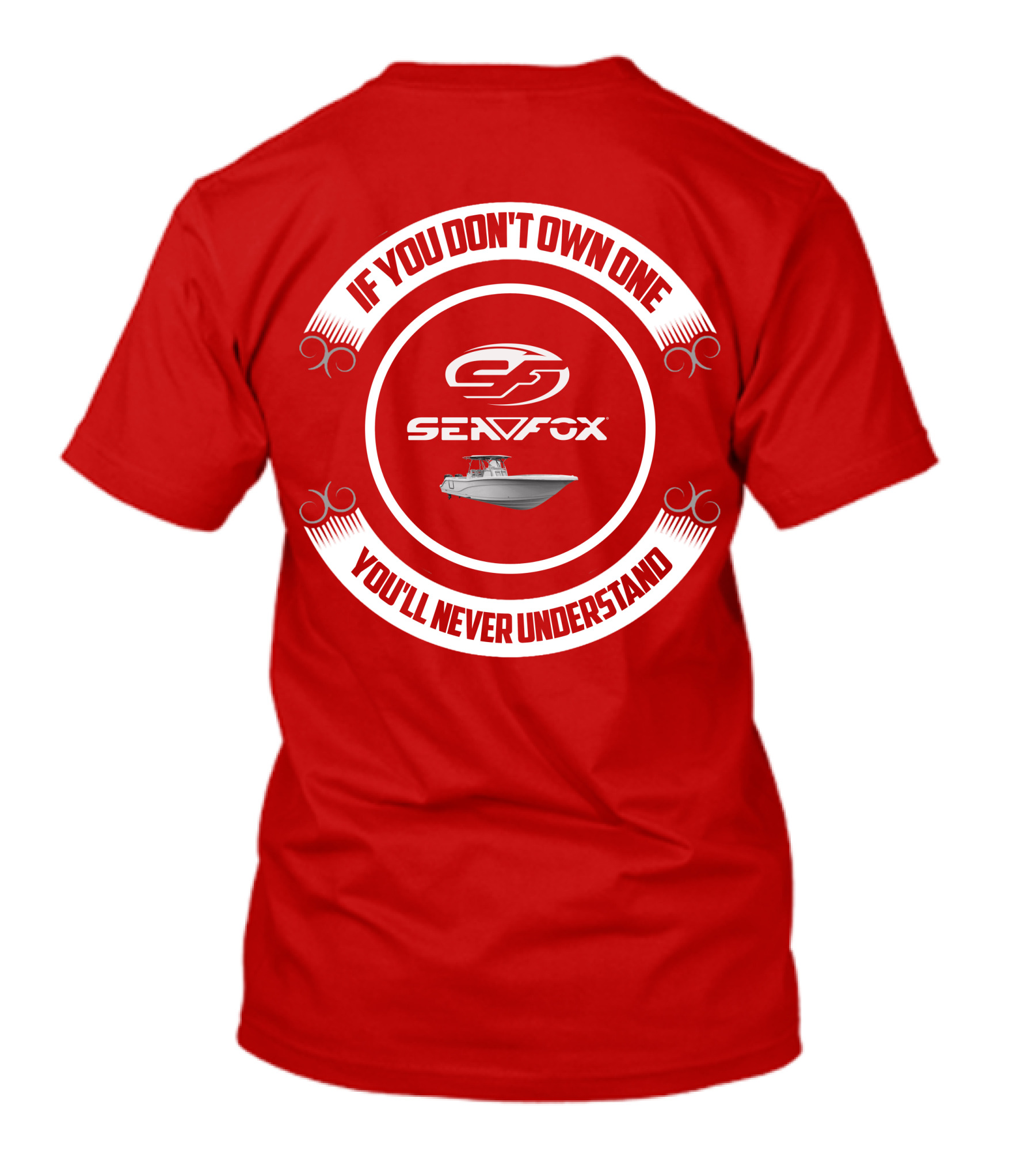 Sea Fox Boat If You Don’t Own One You’ll Never Understand T-Shirt