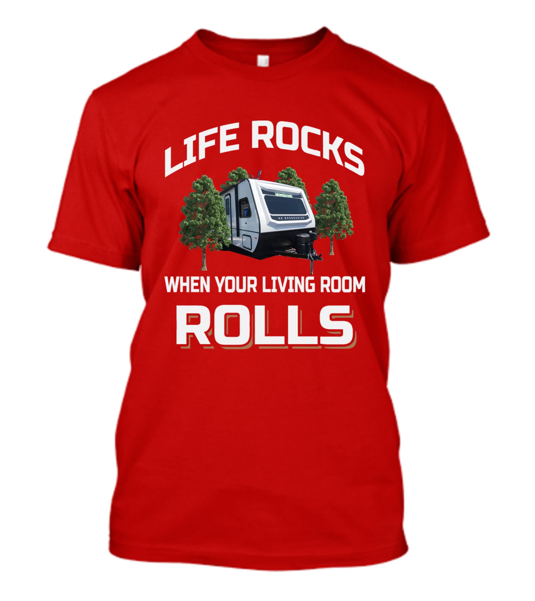 LIFE ROCKS WHEN YOUR LIVING ROOM ROLLS Camping RV Adventure T-Shirt