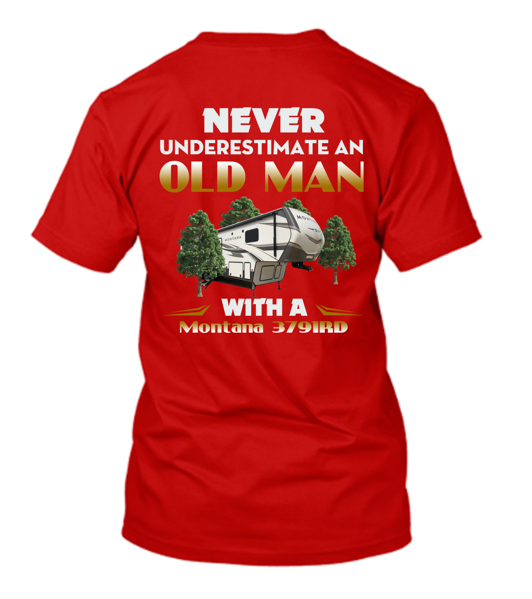 NEVER UNDERESTIMATE AN OLD MAN WITH A Montana 3791RD T-Shirt