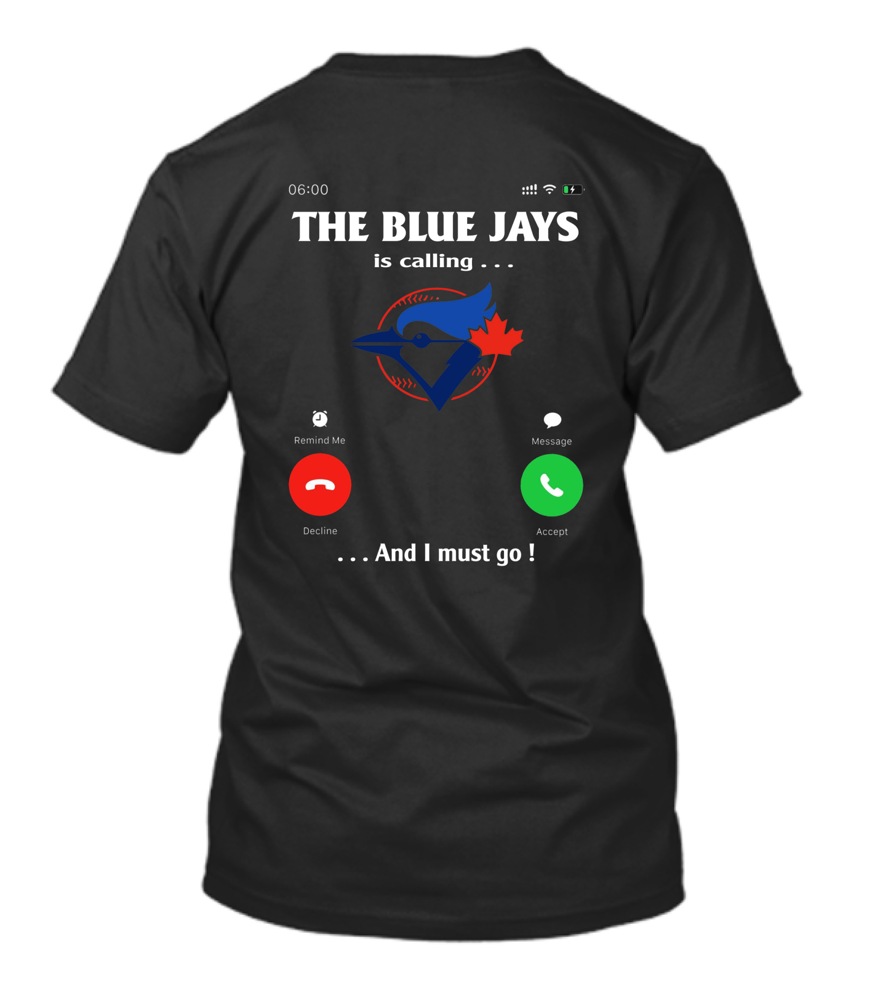 THE BLUE JAYS IS CALLING AND I MUST GO T-Shirt