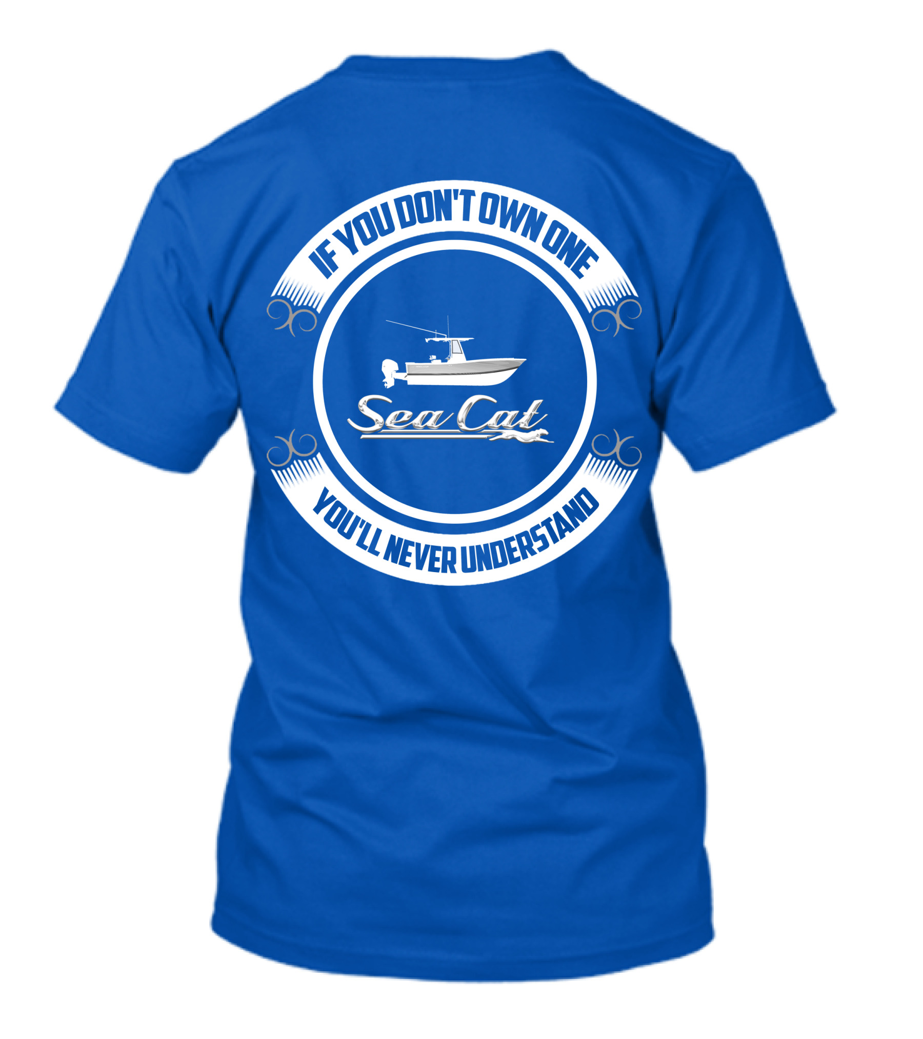 If You Don't Own One You'll Never Understand SeaCat Catamaran T-Shirt