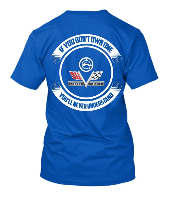 If You Don't Own One You'll Never Understand 1965 Chevy Impala 396 Turbo-Jet T-Shirt