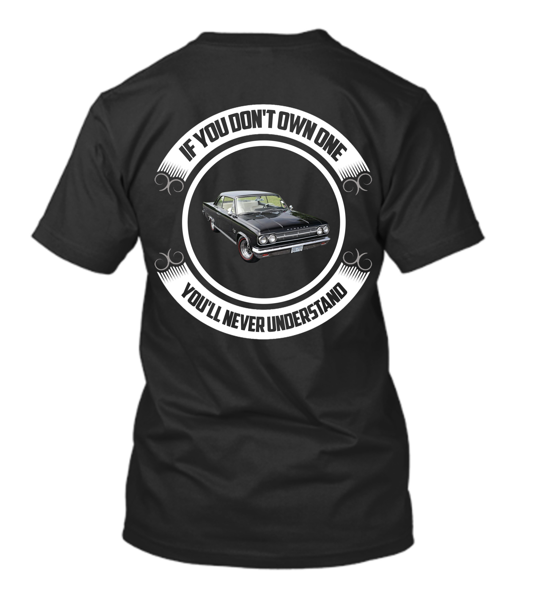 If You Don't Own One You'll Never Understand AMC Rambler 7 T-Shirt