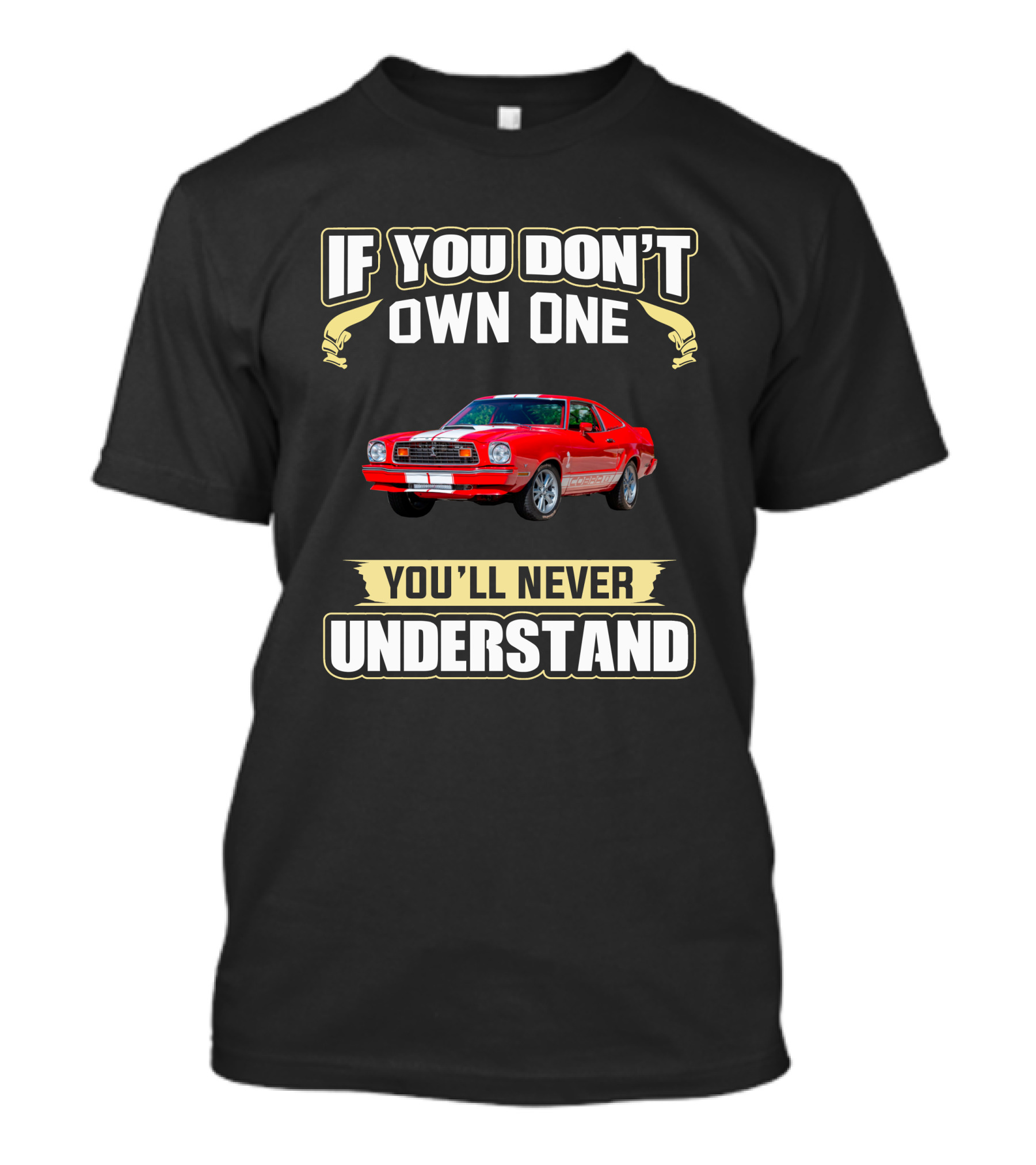 1976 Mustang If You Don't Own One You'll Never Understand T-Shirt