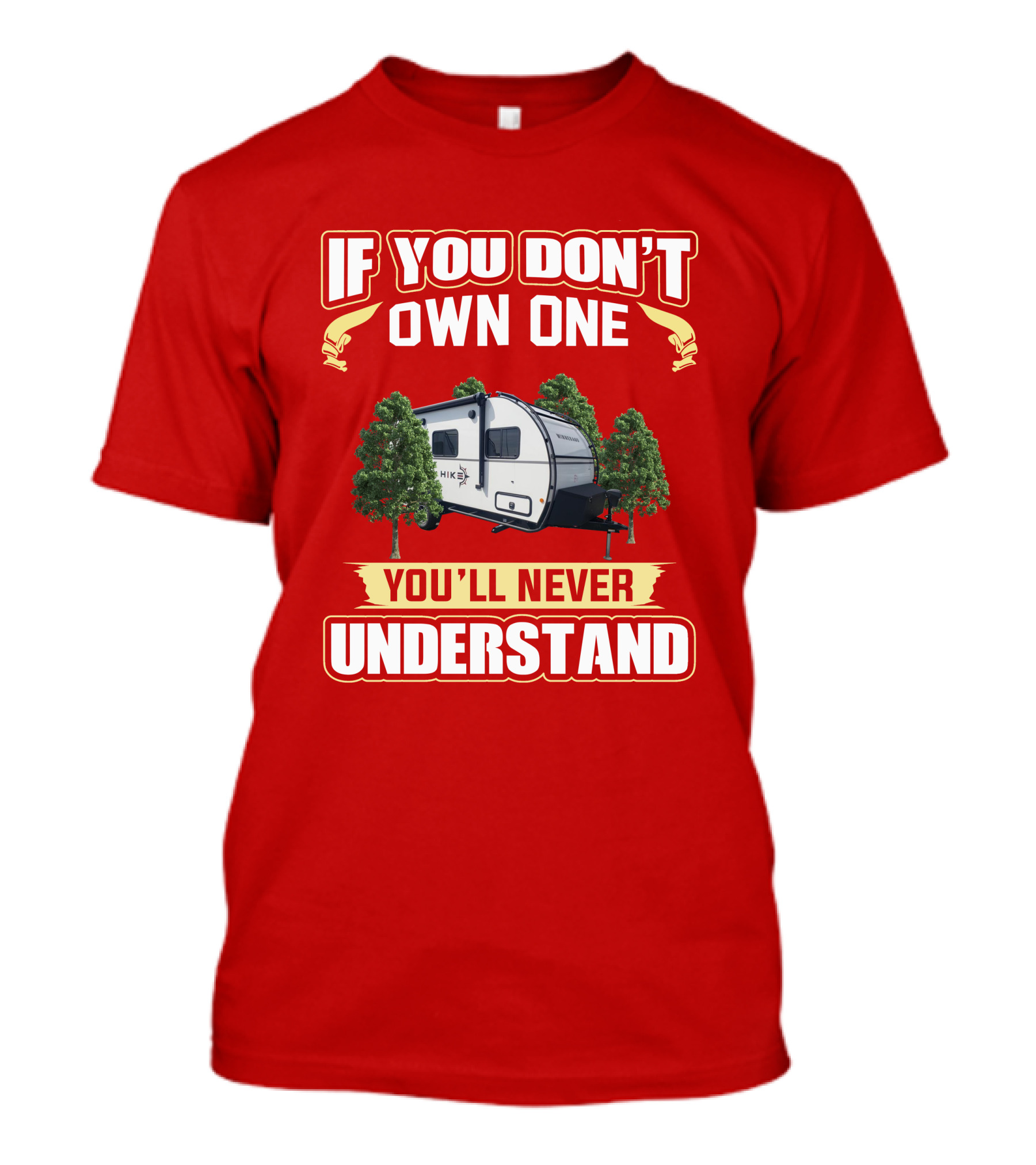 If You Don't Own One You'll Never Understand Winnebago Hike 170s T-Shirt