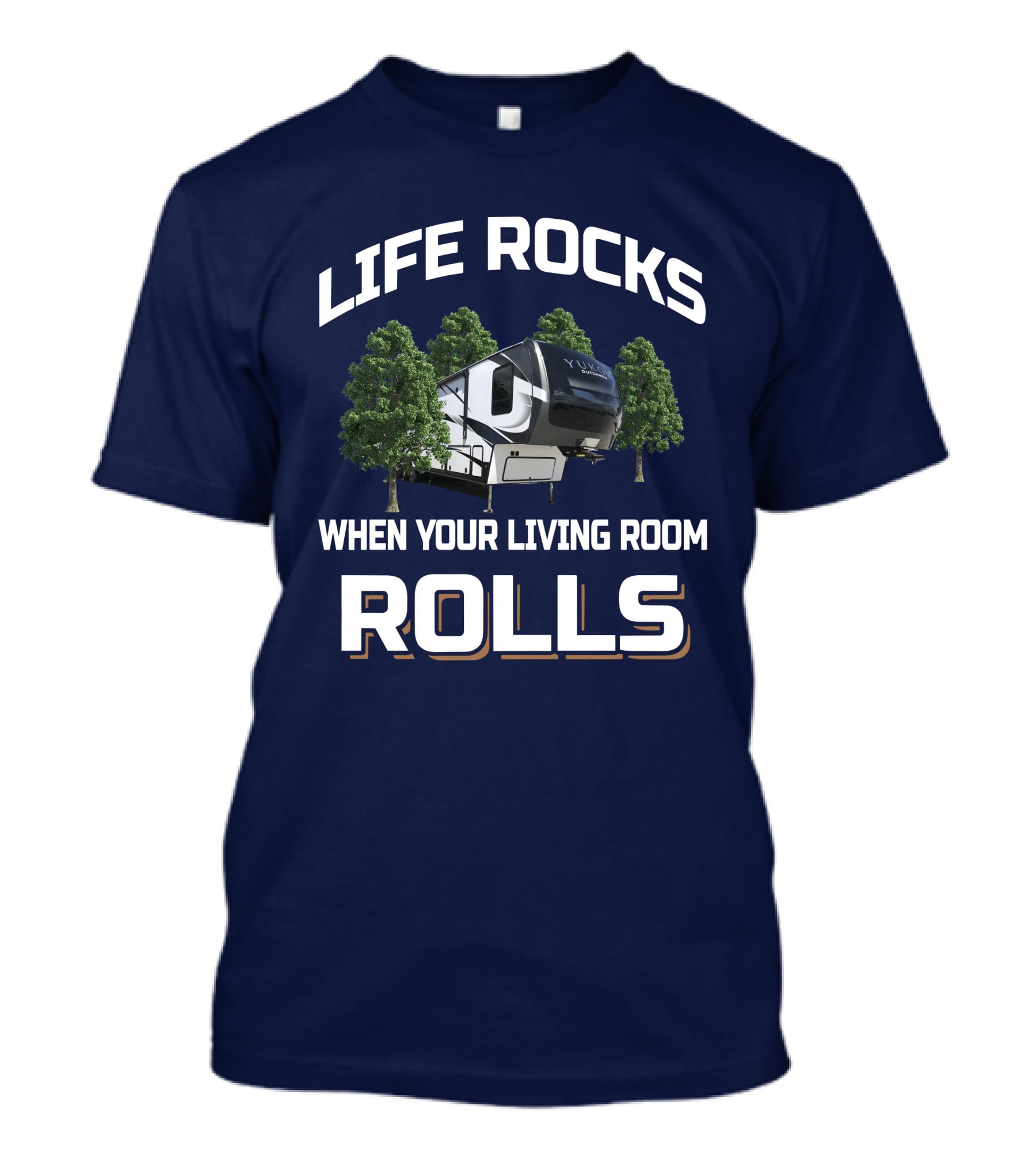 LIFE ROCKS WHEN YOUR LIVING ROOM ROLLS YUKON DUTCHMEN T-Shirt