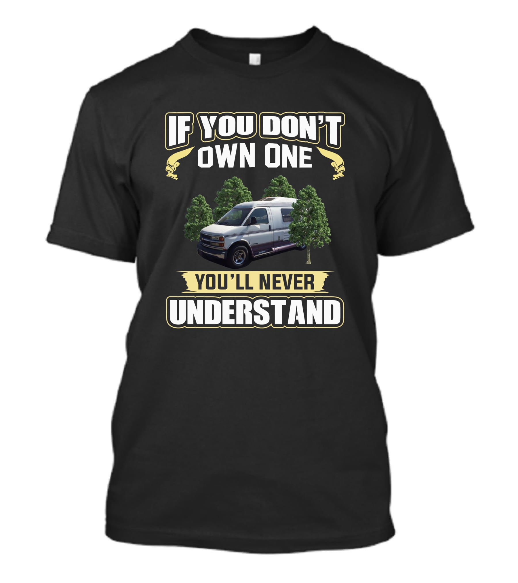 Roadtrek 200P If You Don't Own One You'll Never Understand T-Shirt