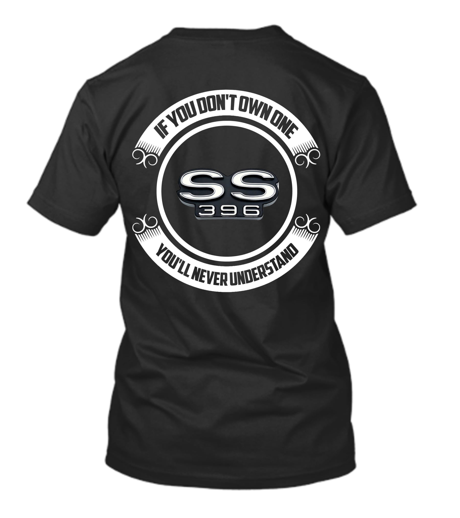 If You Don't Own One You'll Never Understand SS 396 Chevelle T-Shirt