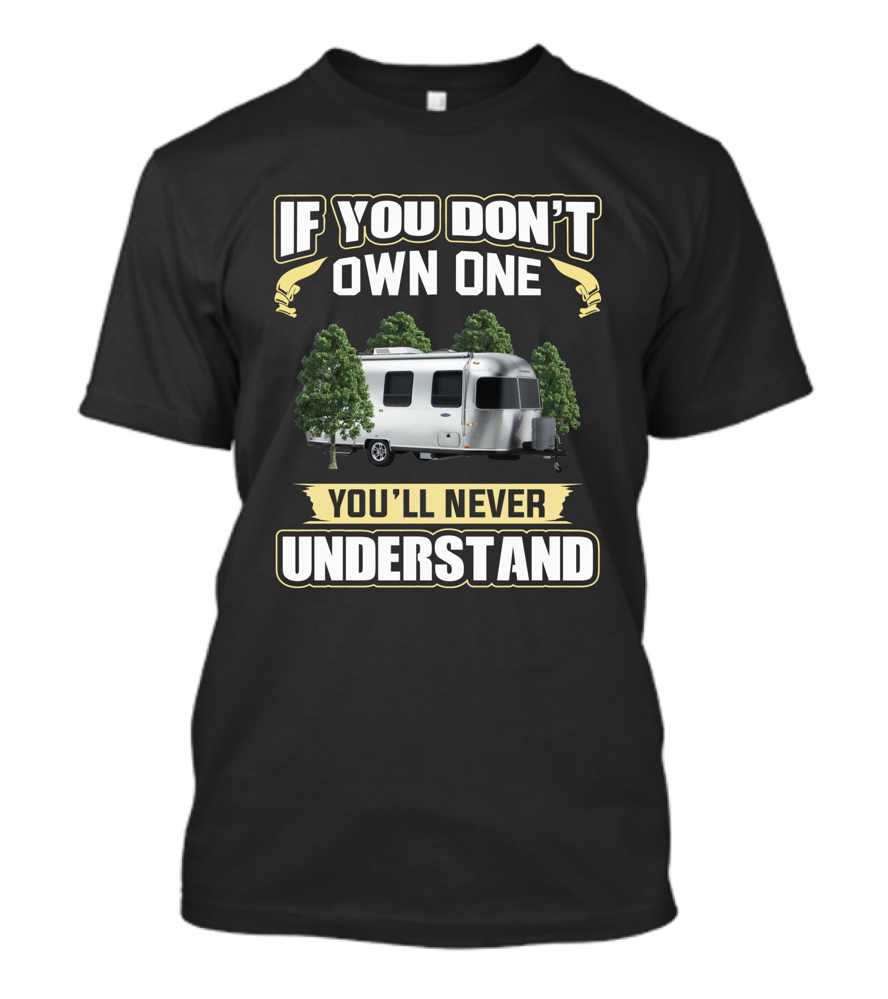 If You Don't Own One You'll Never Understand Airstream 22FB Camper Trailer T-Shirt