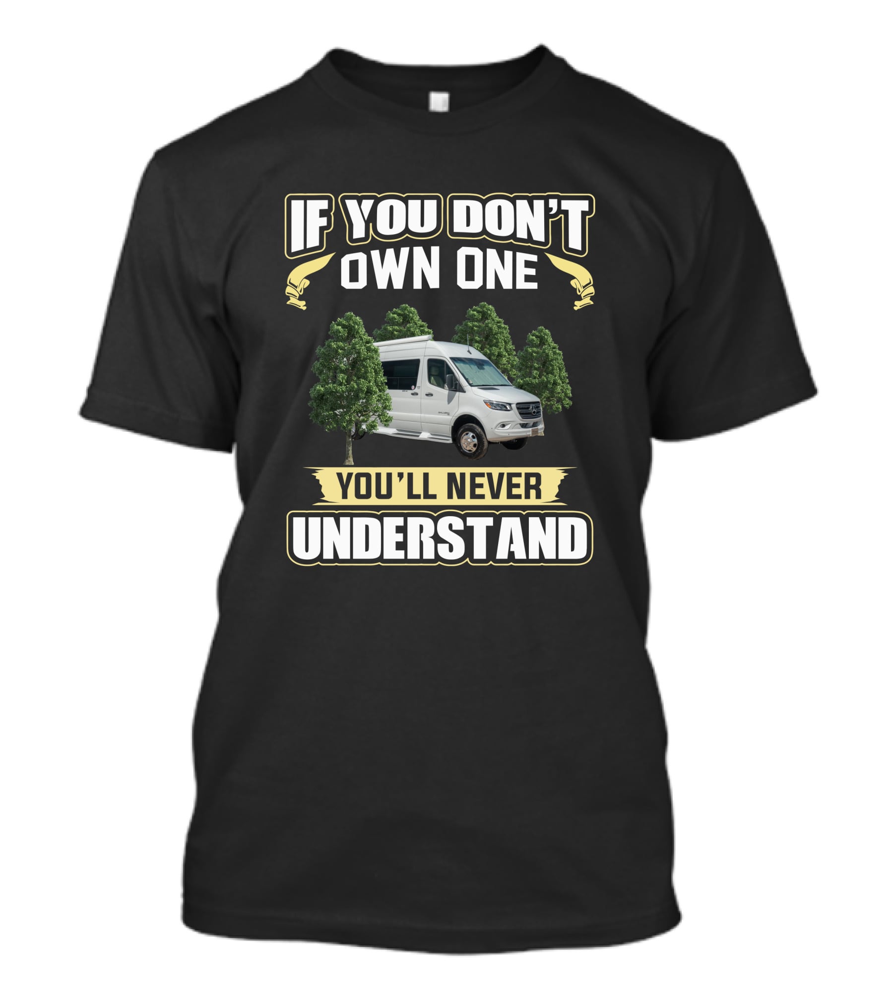 If You Don't Own One You'll Never Understand Van Life Adventure T-Shirt