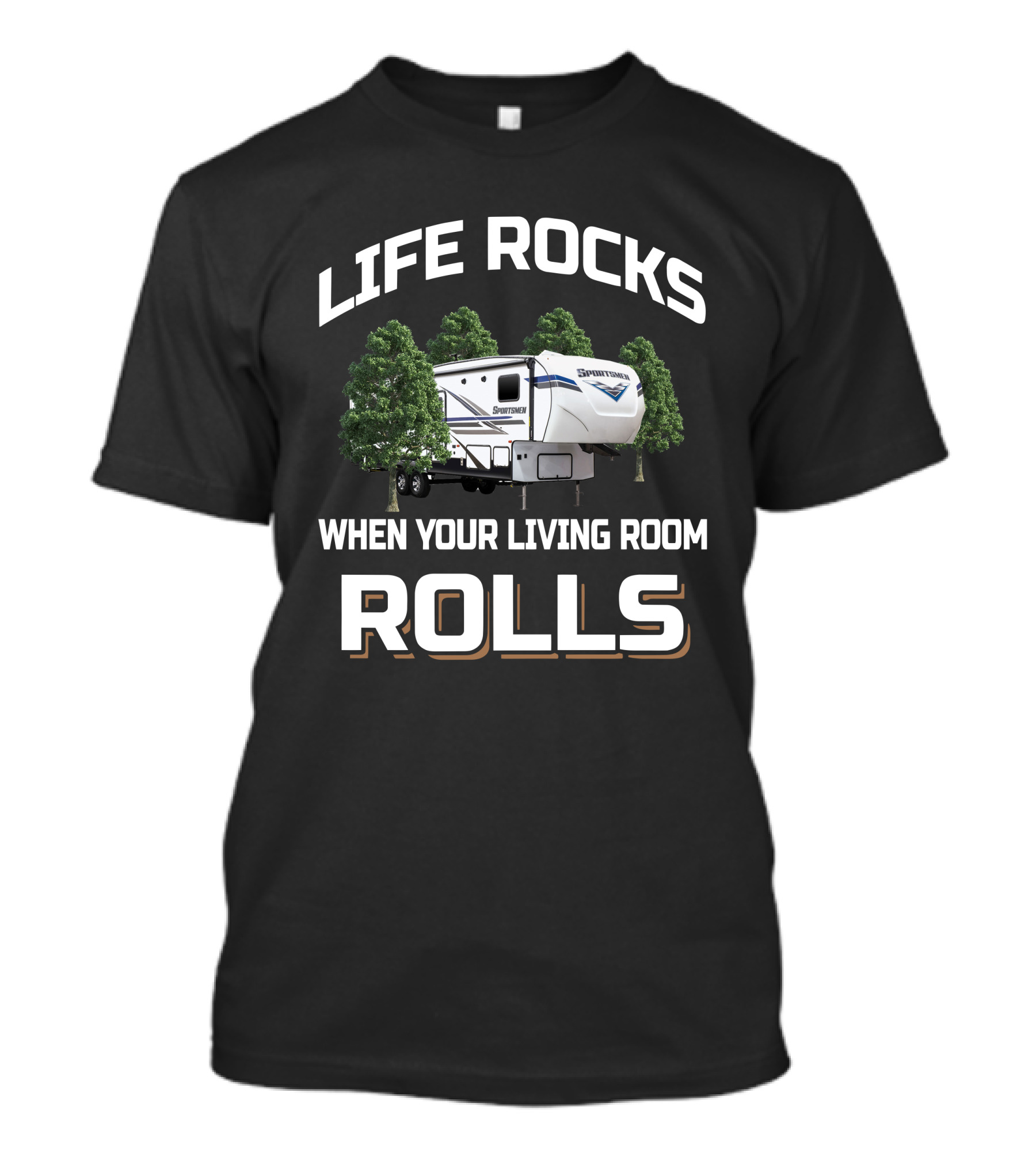 LIFE ROCKS WHEN YOUR LIVING ROOM ROLLS Sportsmen 303RL T-Shirt