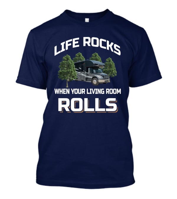 Life Rocks When Your Living Room Rolls Seneca 37TS T-Shirt
