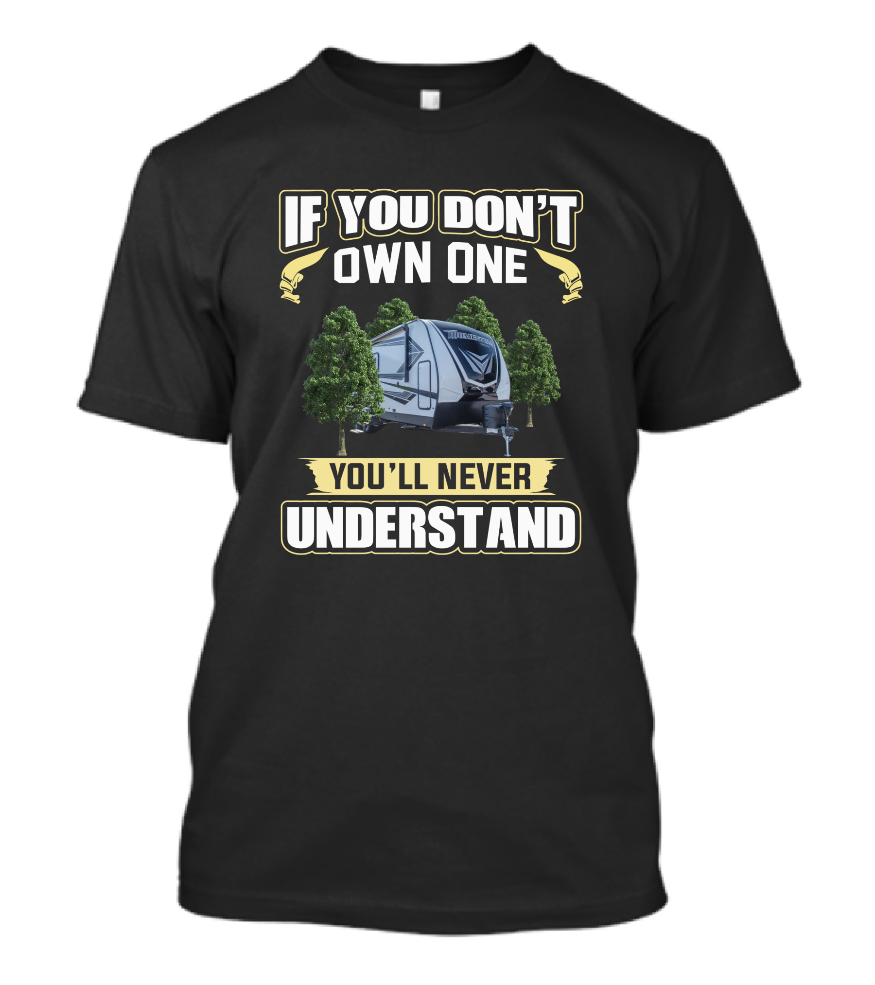 If You Don't Own One You'll Never Understand Momentum 21G Camper T-Shirt