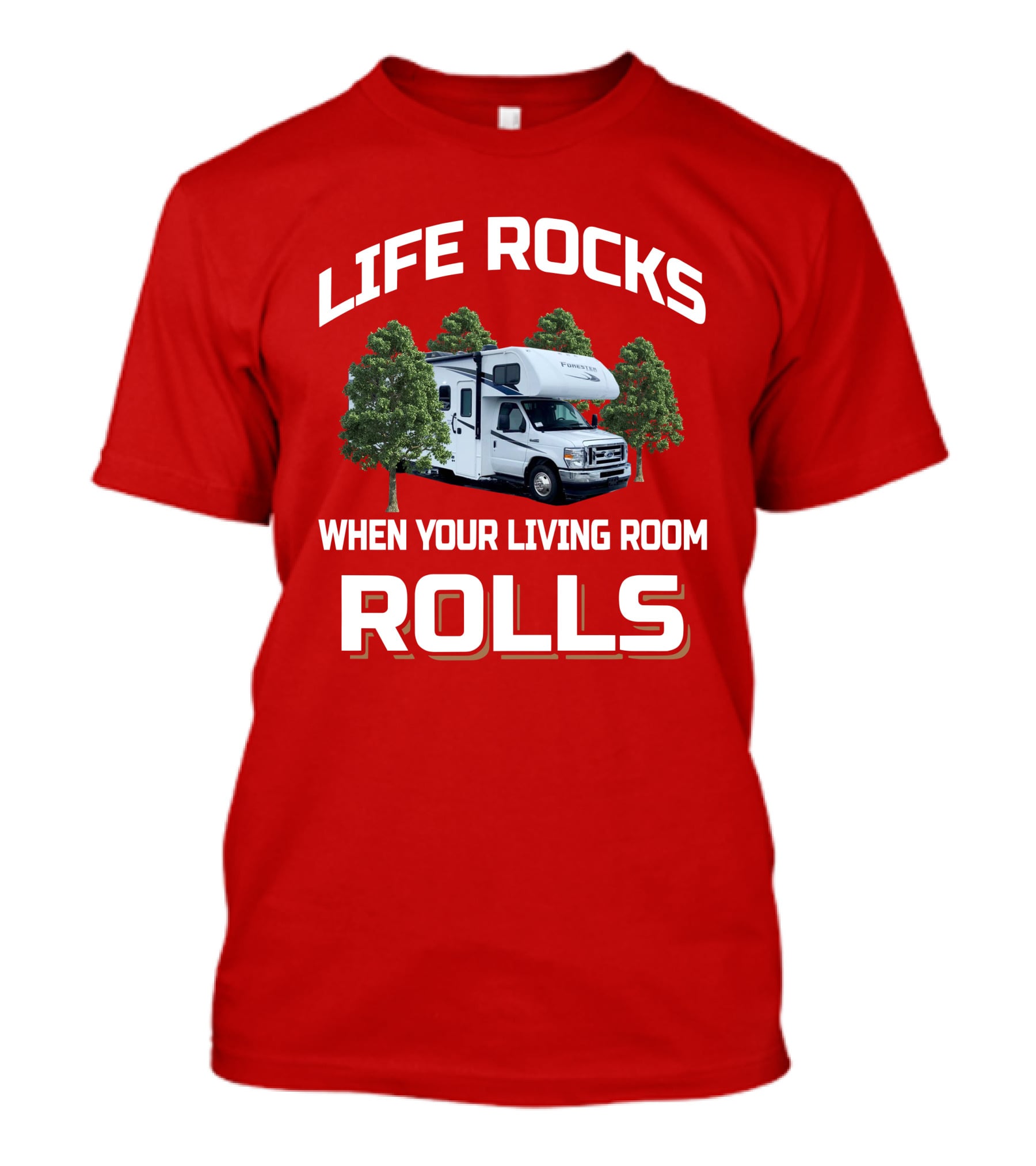 Life Rocks When Your Living Room Rolls Forester RV T-Shirt
