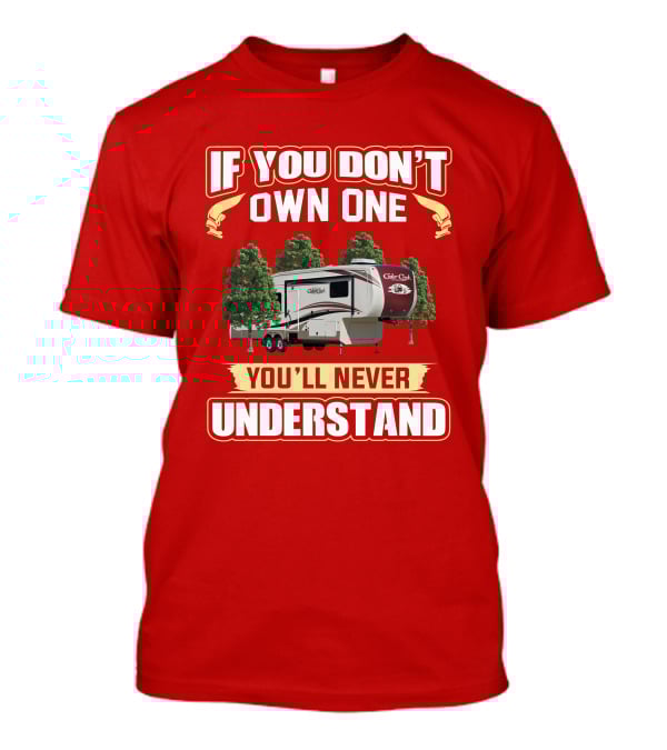 If You Don't Own One You'll Never Understand Cedar Creek 36CK2 T-Shirt