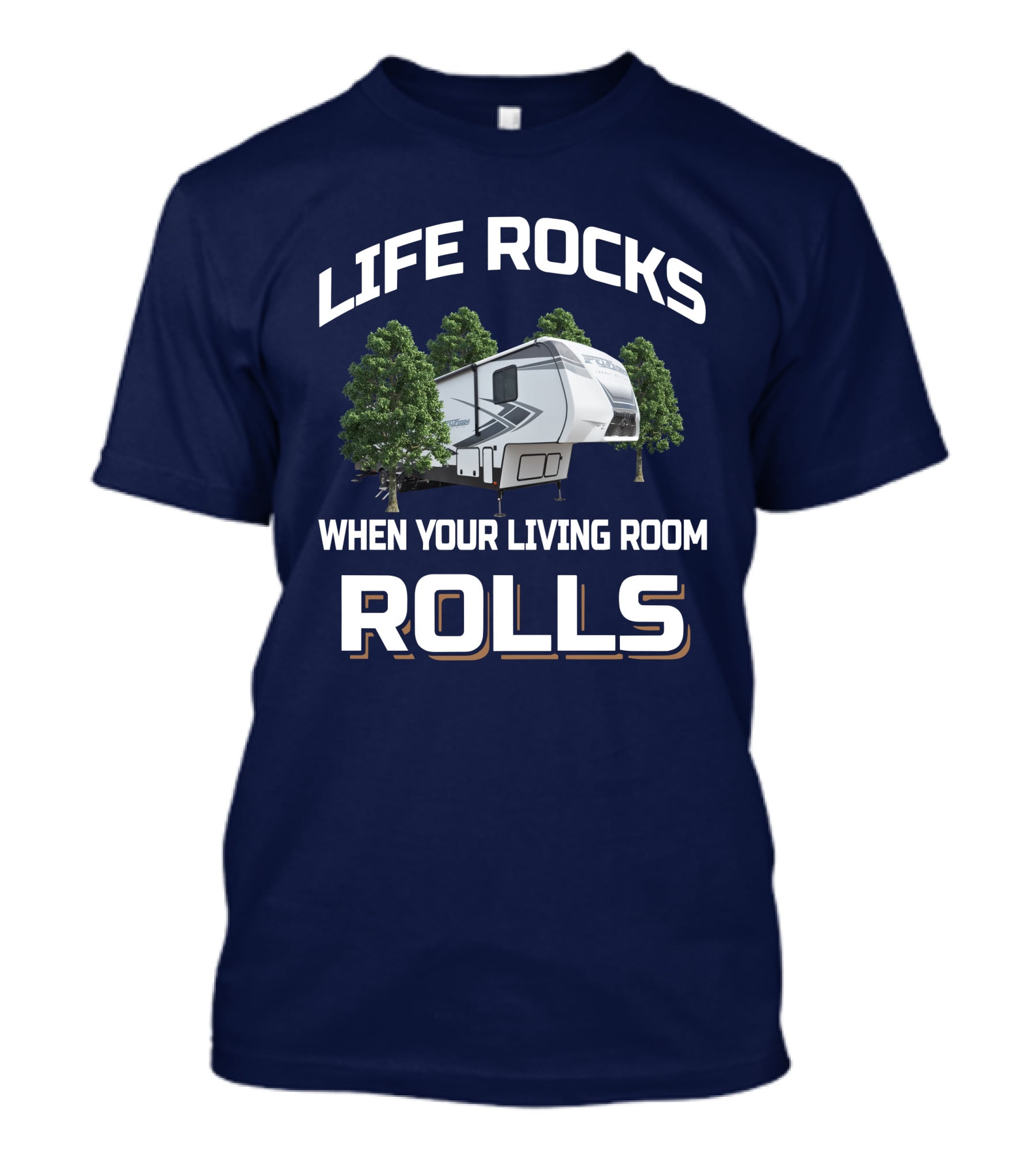 LIFE ROCKS WHEN YOUR LIVING ROOM ROLLS Keystone Fuzion RV Camper Forest Adventure T-Shirt