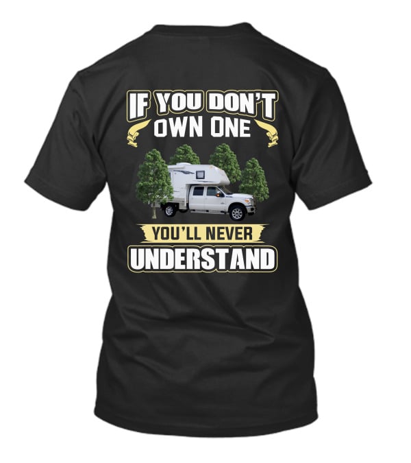 If You Don't Own One You'll Never Understand Northstar Truck Camper T-Shirt