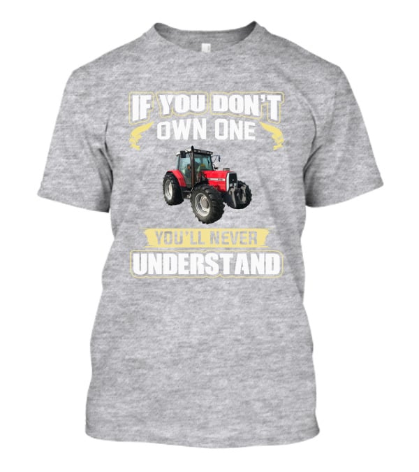 Massey Ferguson 6180 If You Don't Own One You'll Never Understand T-Shirt