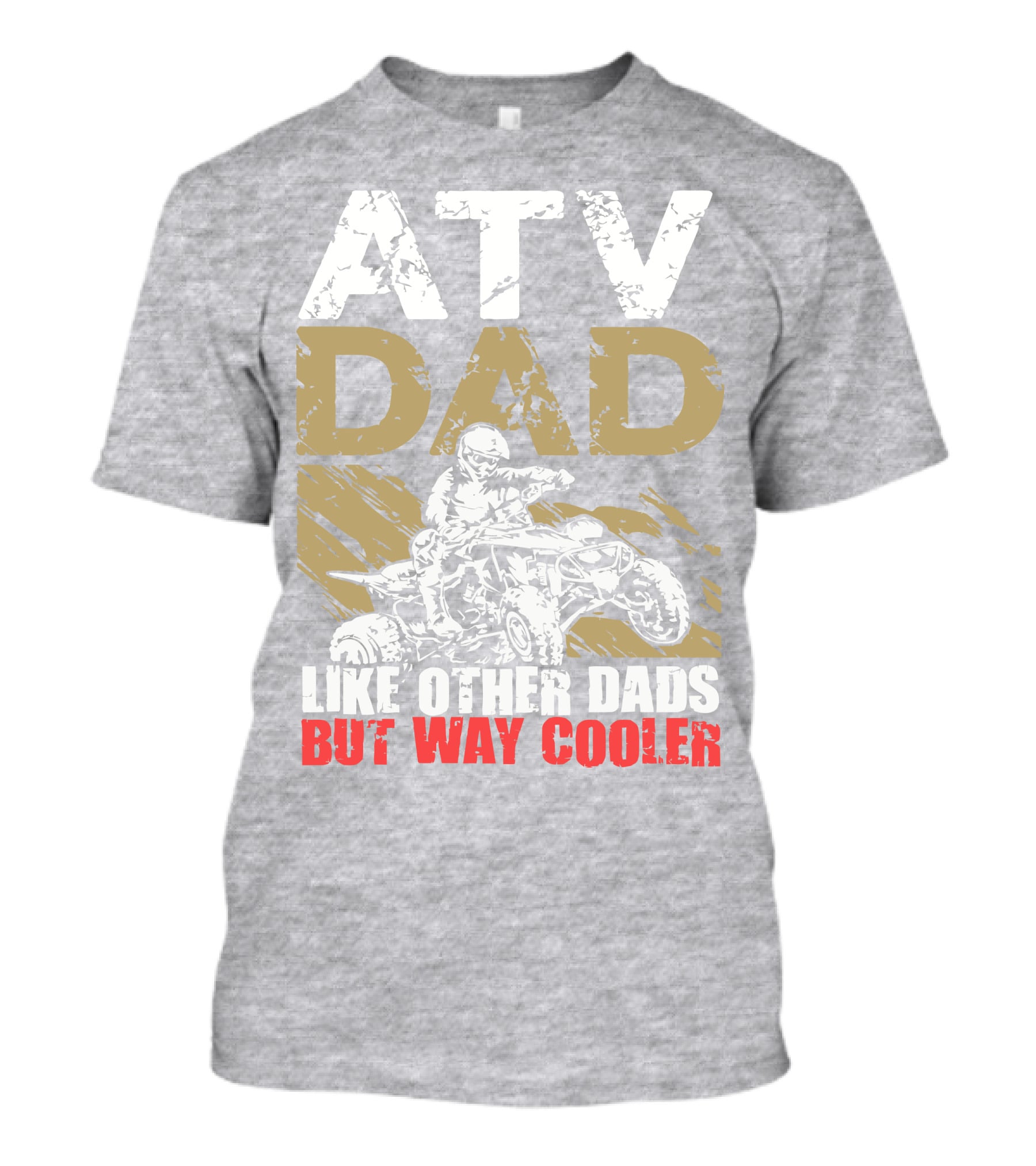 ATV Dad Like Other Dads But Way Cooler T-Shirt
