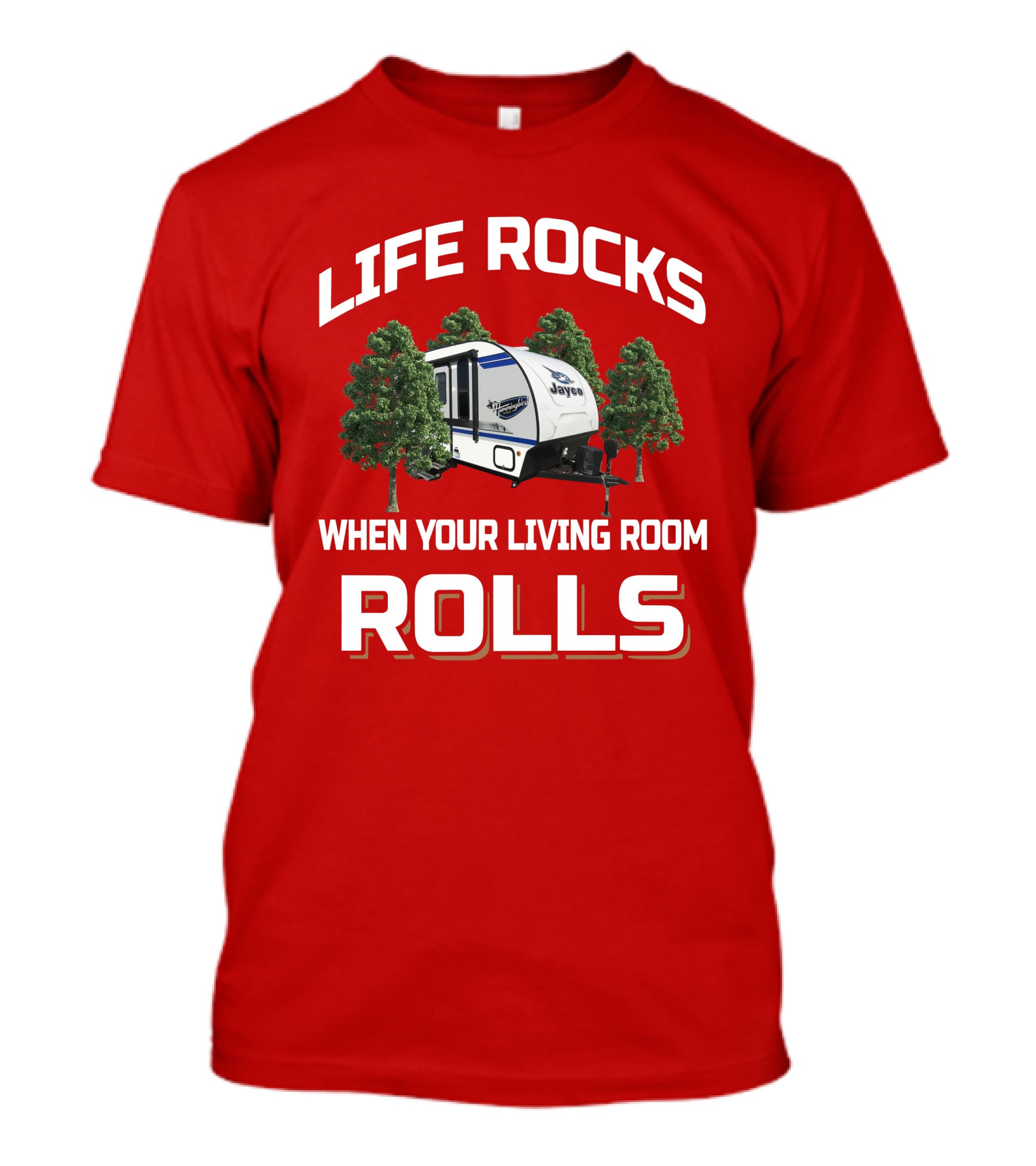 Life Rocks When Your Living Room Rolls Jayco Hummingbird 16MRB T-Shirt