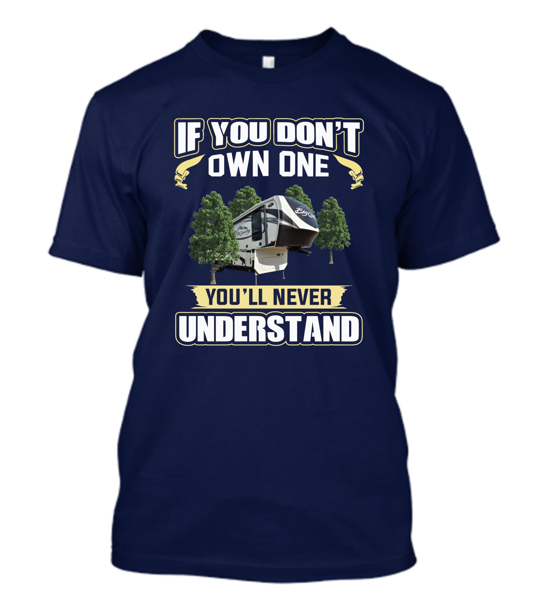If You Don't Own One You'll Never Understand Big Country 3650 T-Shirt