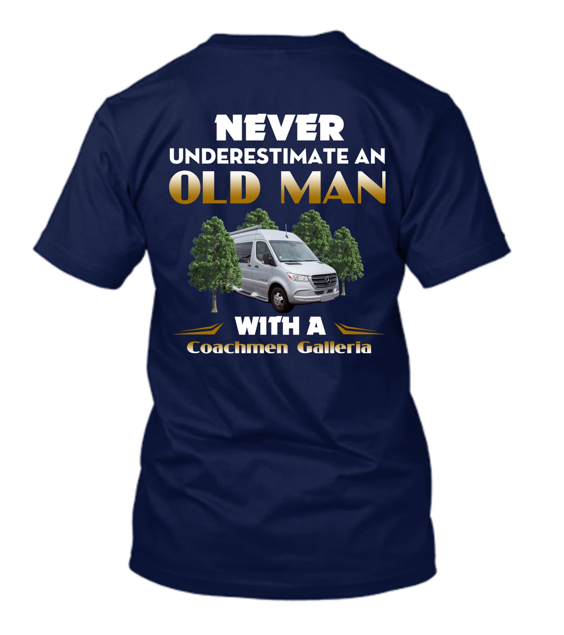 NEVER UNDERESTIMATE AN OLD MAN WITH A Coachmen Galleria T-Shirt
