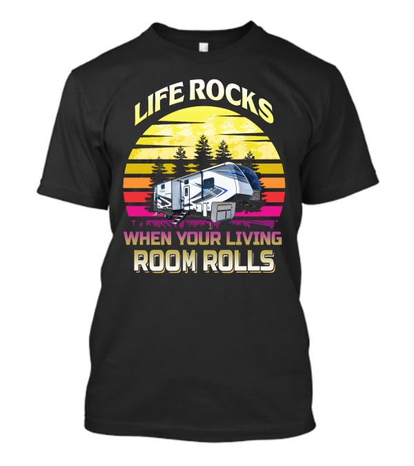 Life Rocks When Your Living Room Rolls Keystone Fuzion 427 Retro Sunset RV Camper T-Shirt