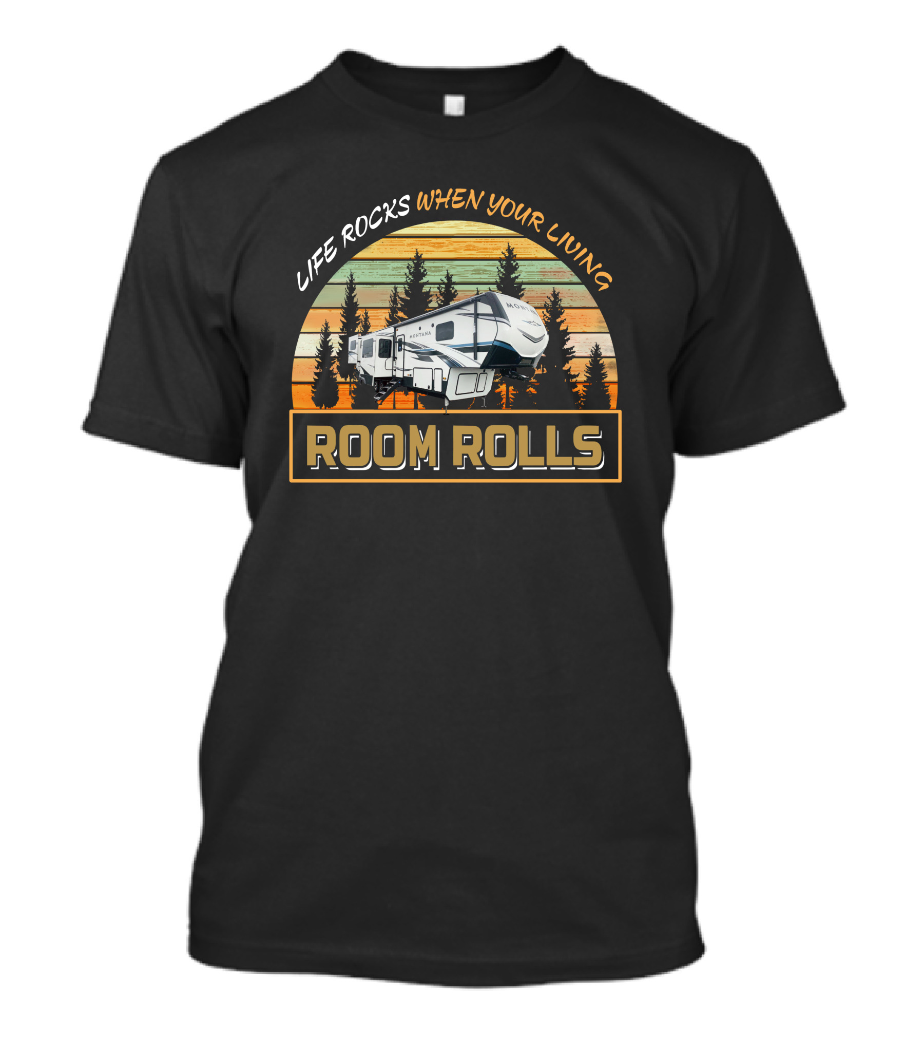 Life Rocks When Your Living Room Rolls Montana 3790RD T-Shirt