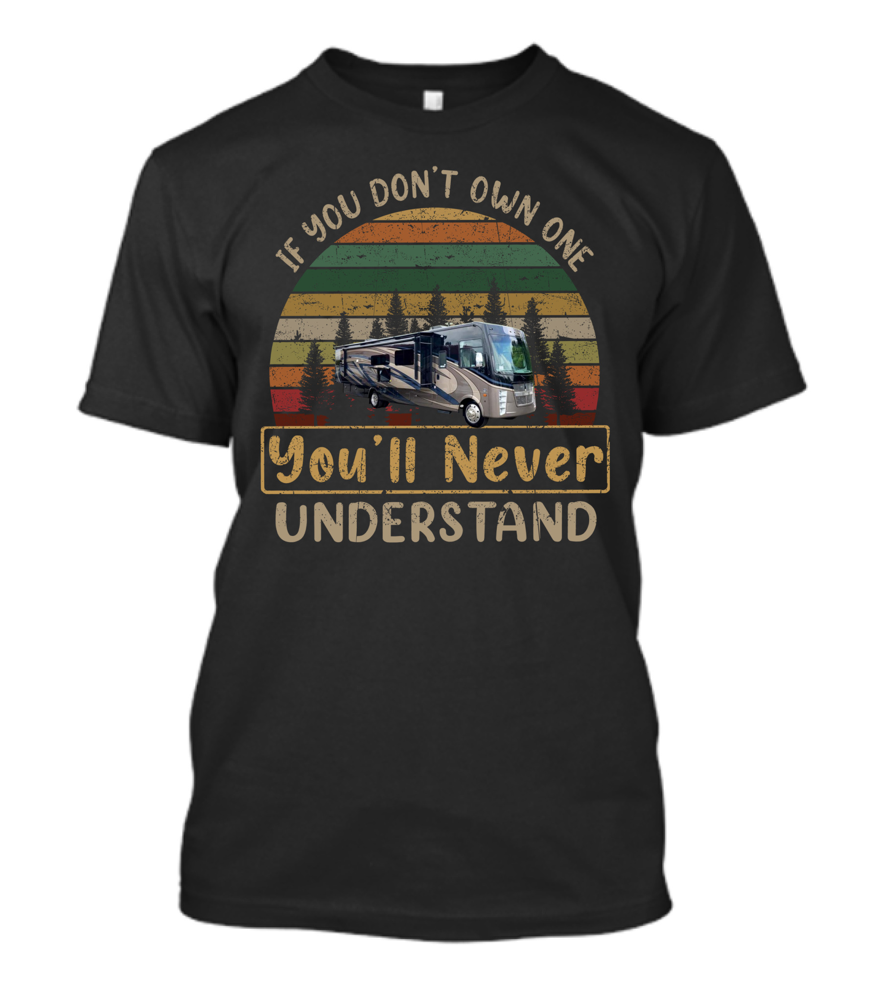 If You Don't Own One You'll Never Understand Coachmen Encore 355 T-Shirt
