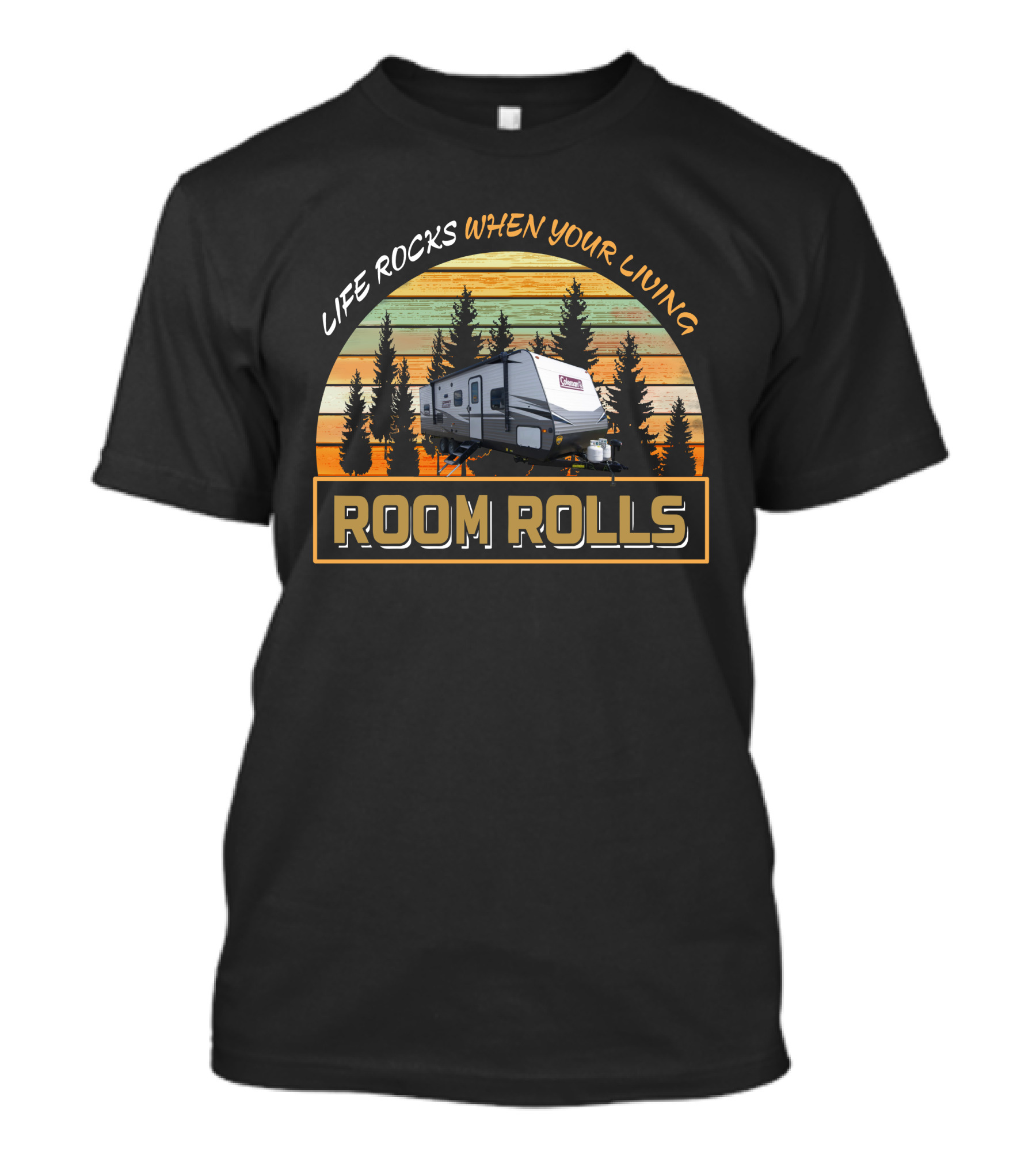Coleman Lantern 262BH Life Rocks When Your Living Room Rolls T-Shirt