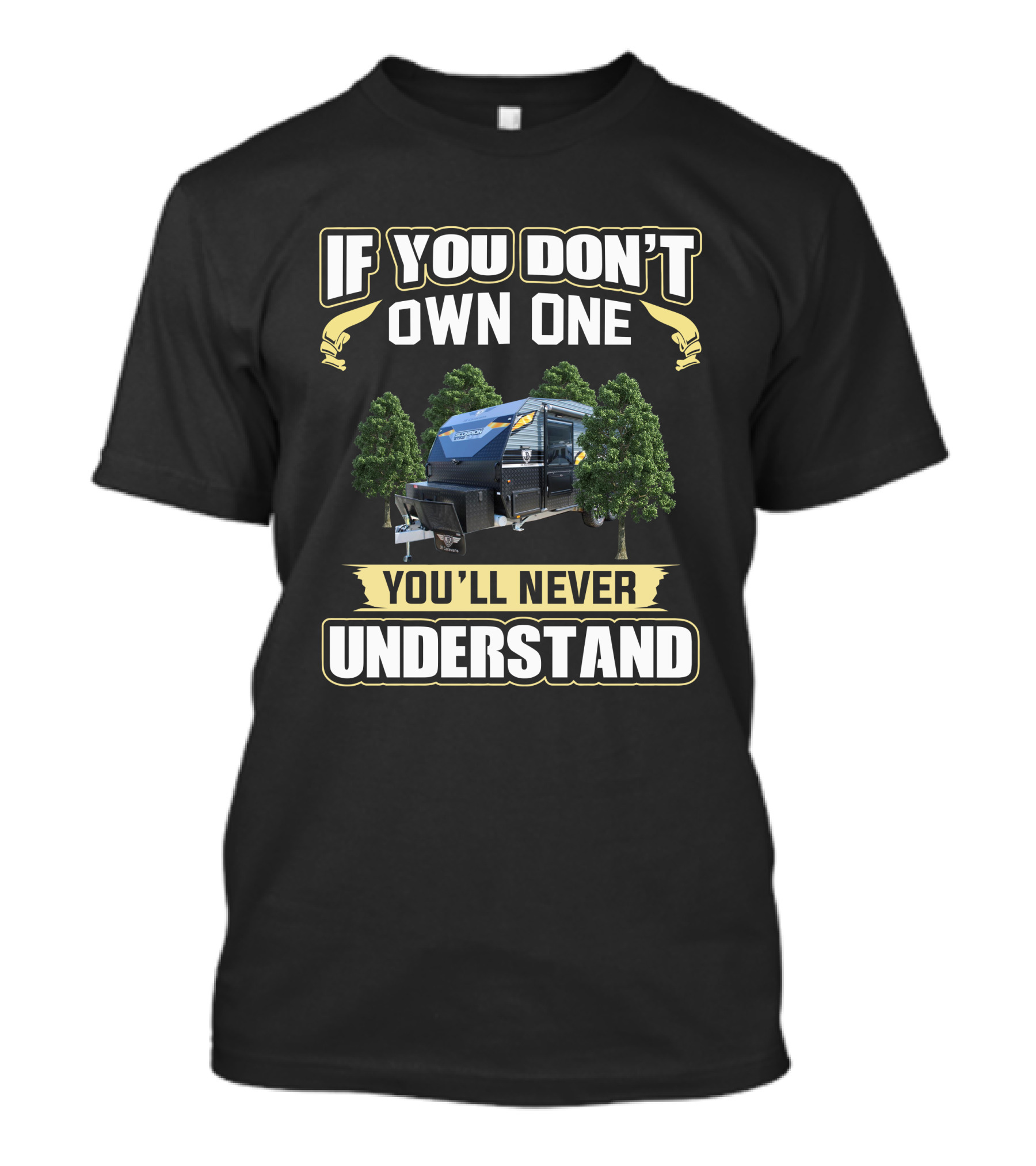 If You Don't Own One You'll Never Understand JB Scorpion Caravan T-Shirt