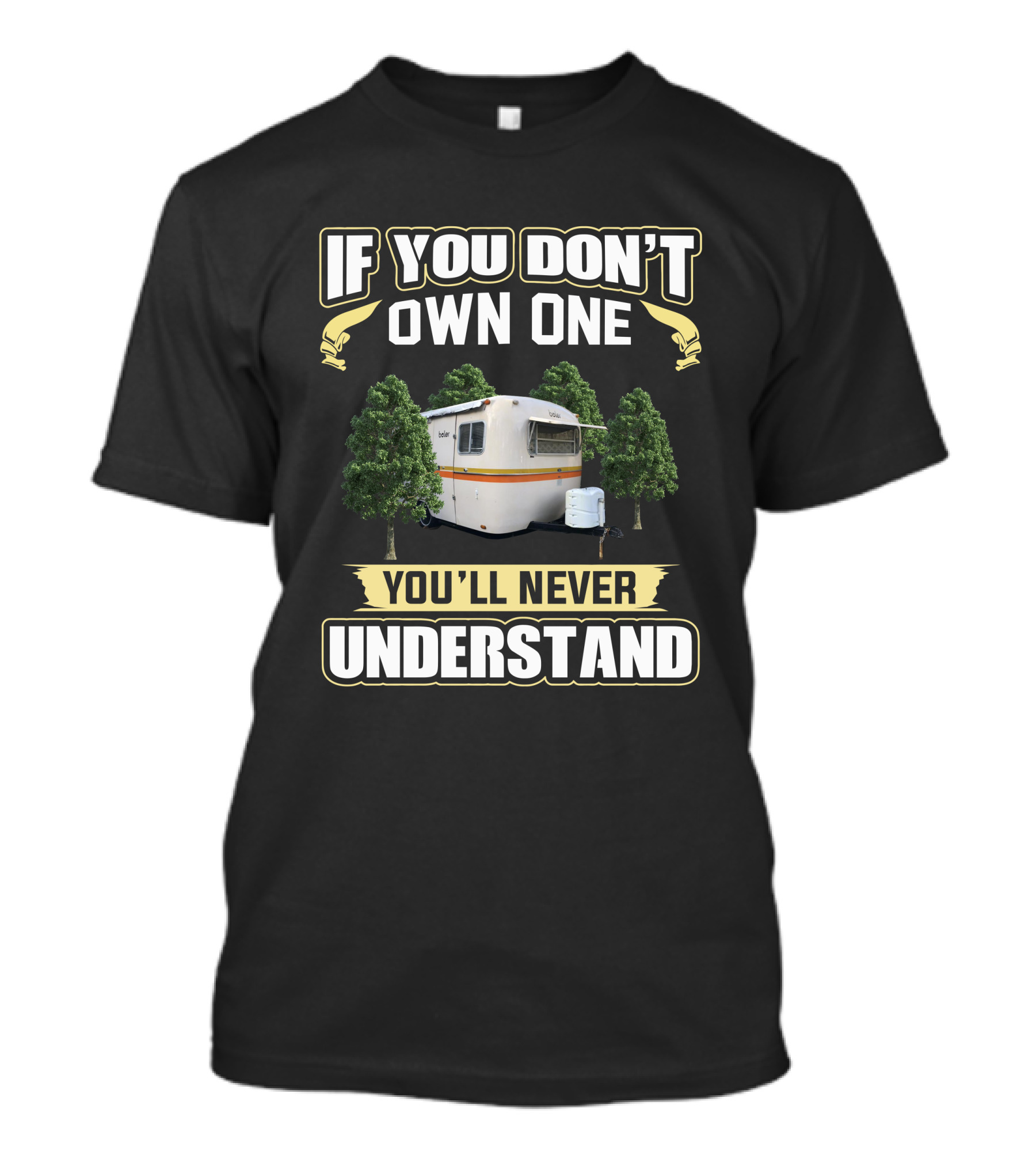 If You Don't Own One Boler Camping You'll Never Understand T-Shirt