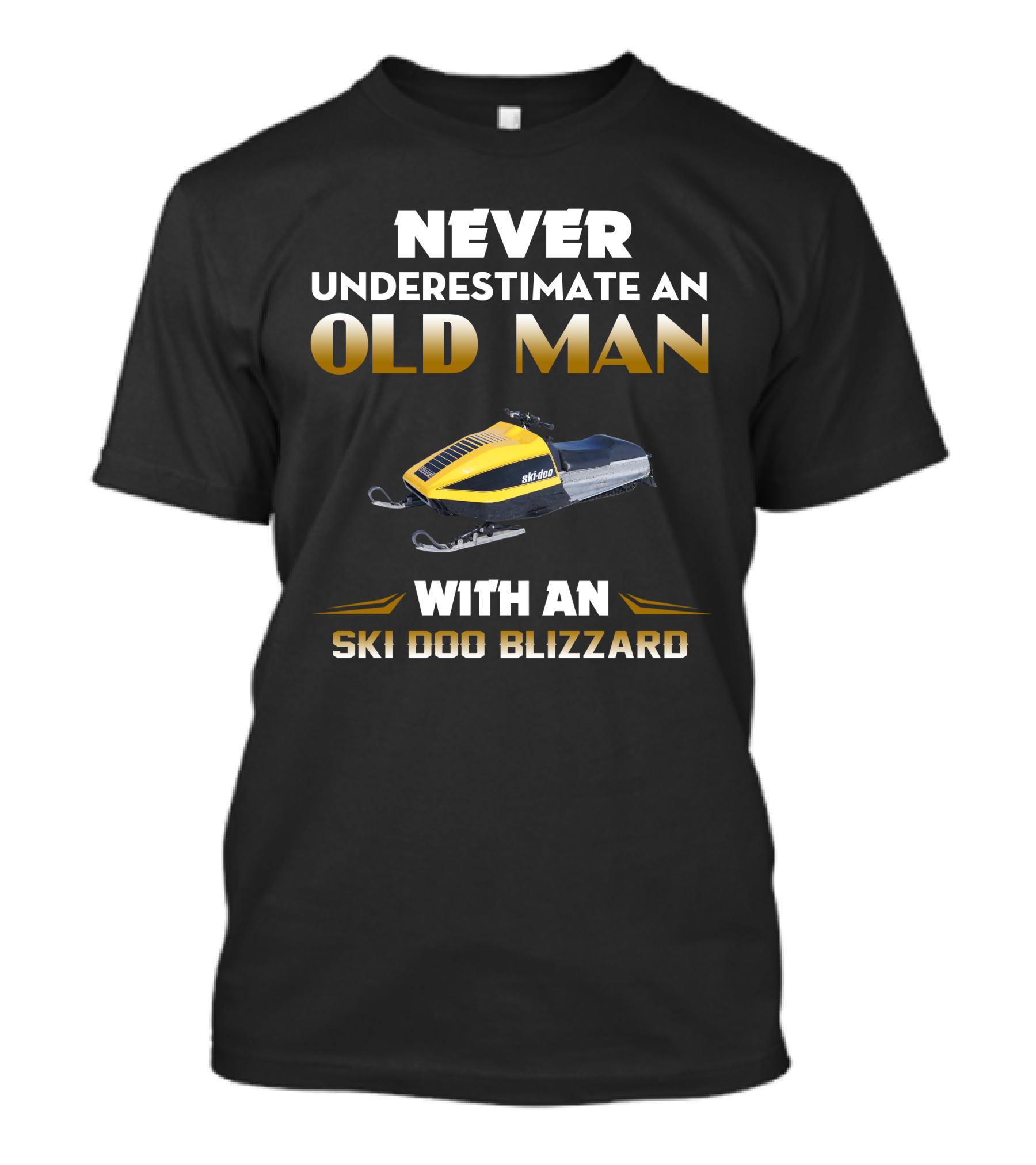 NEVER UNDERESTIMATE AN OLD MAN WITH AN SKI DOO BLIZZARD T-Shirt