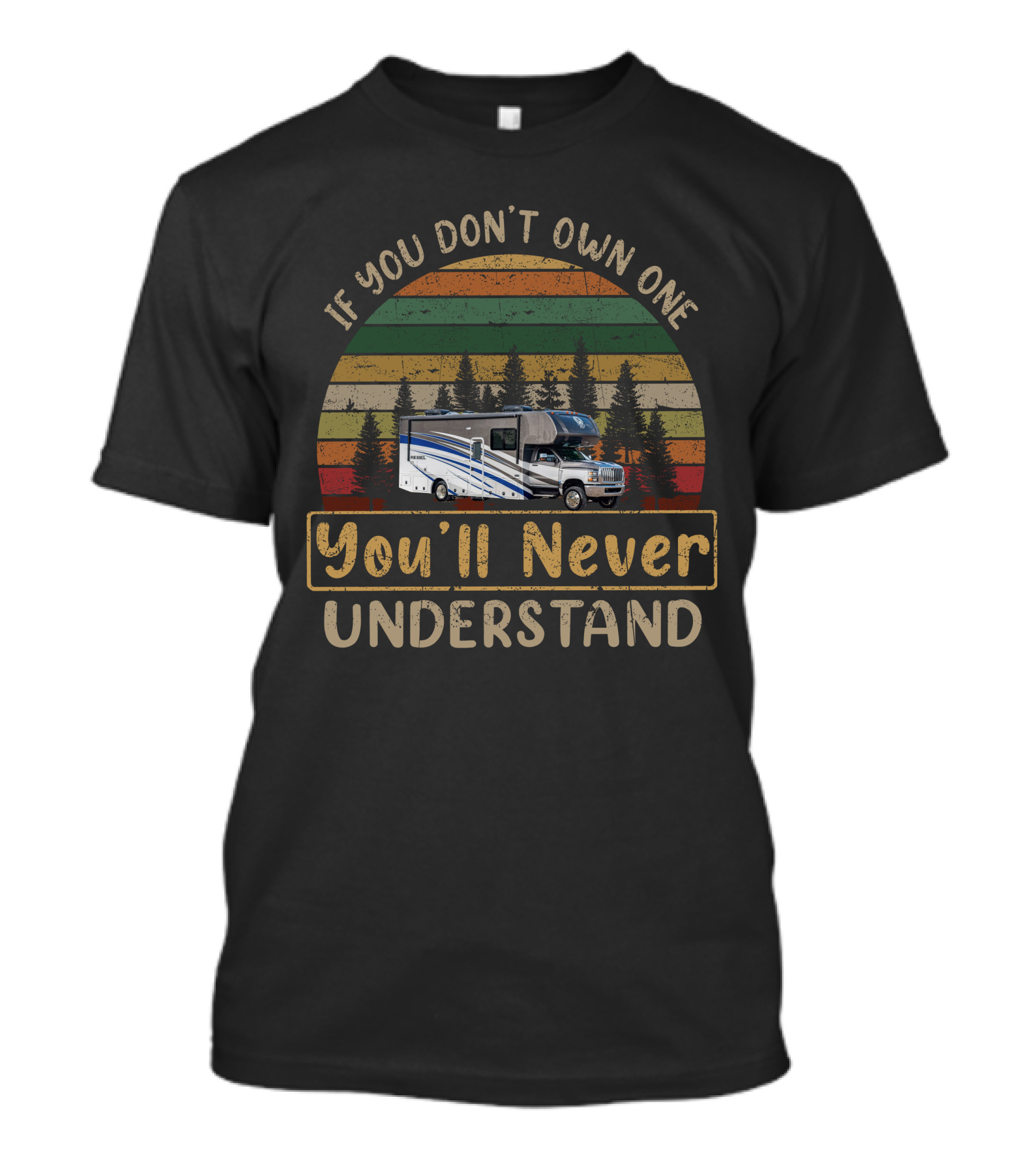 If You Don't Own One You'll Never Understand Nexus Rebel 30R Vintage RV Camper Van Forest Sunset T-Shirt