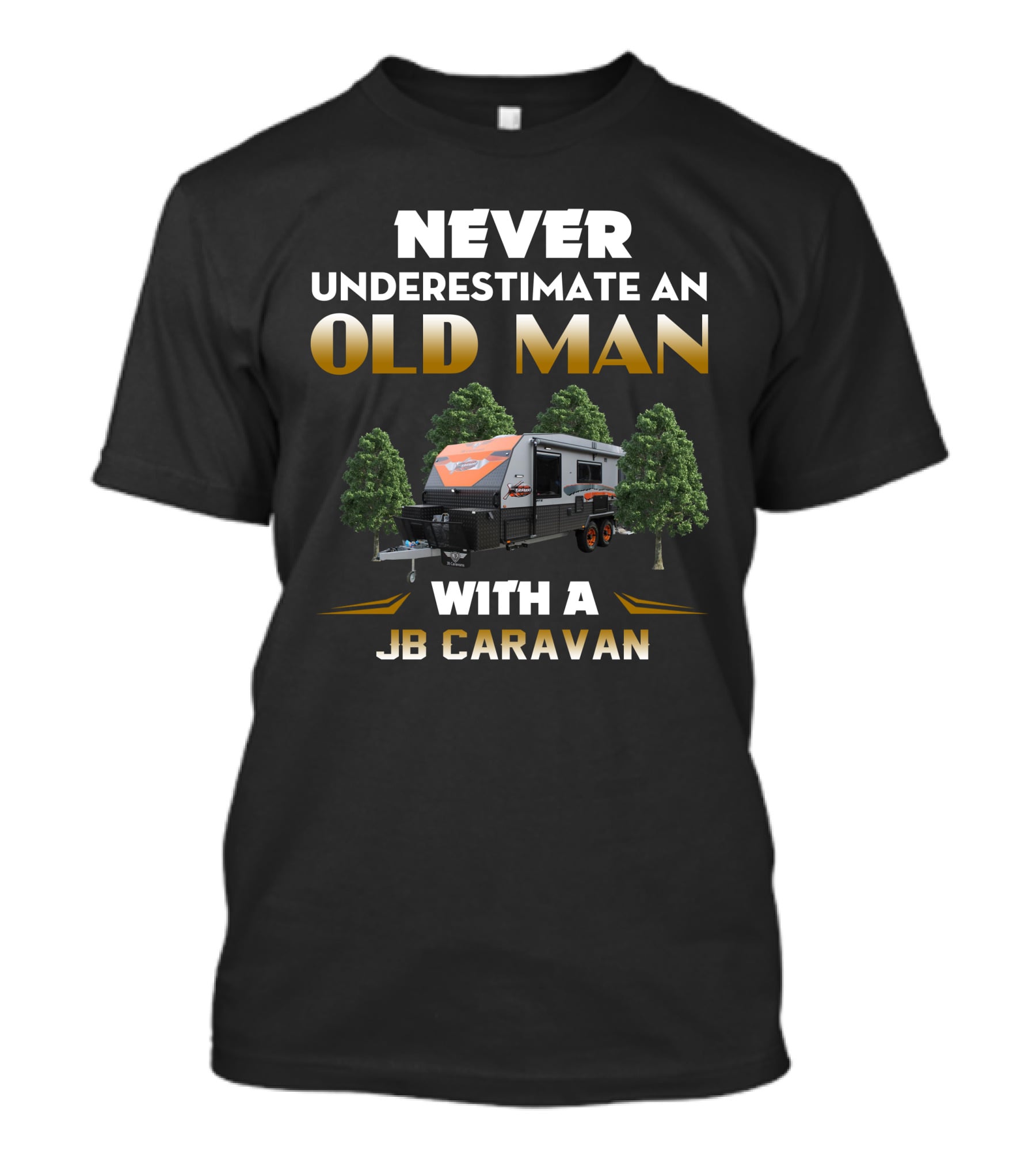 NEVER UNDERESTIMATE AN OLD MAN WITH A JB CARAVAN T-Shirt