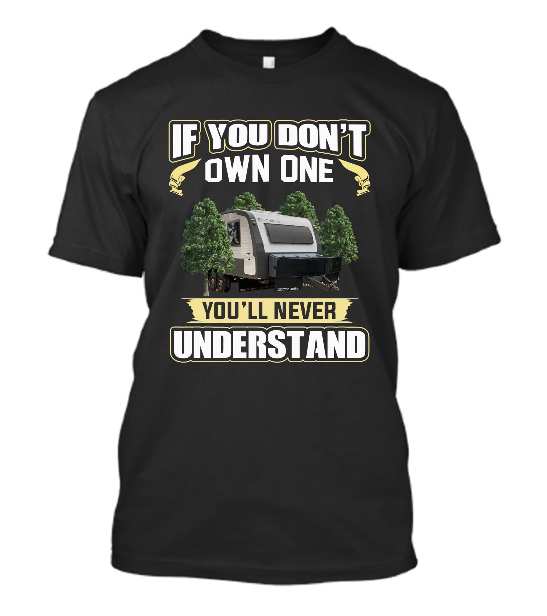 ZONE RV If You Don't Own One You'll Never Understand T-Shirt
