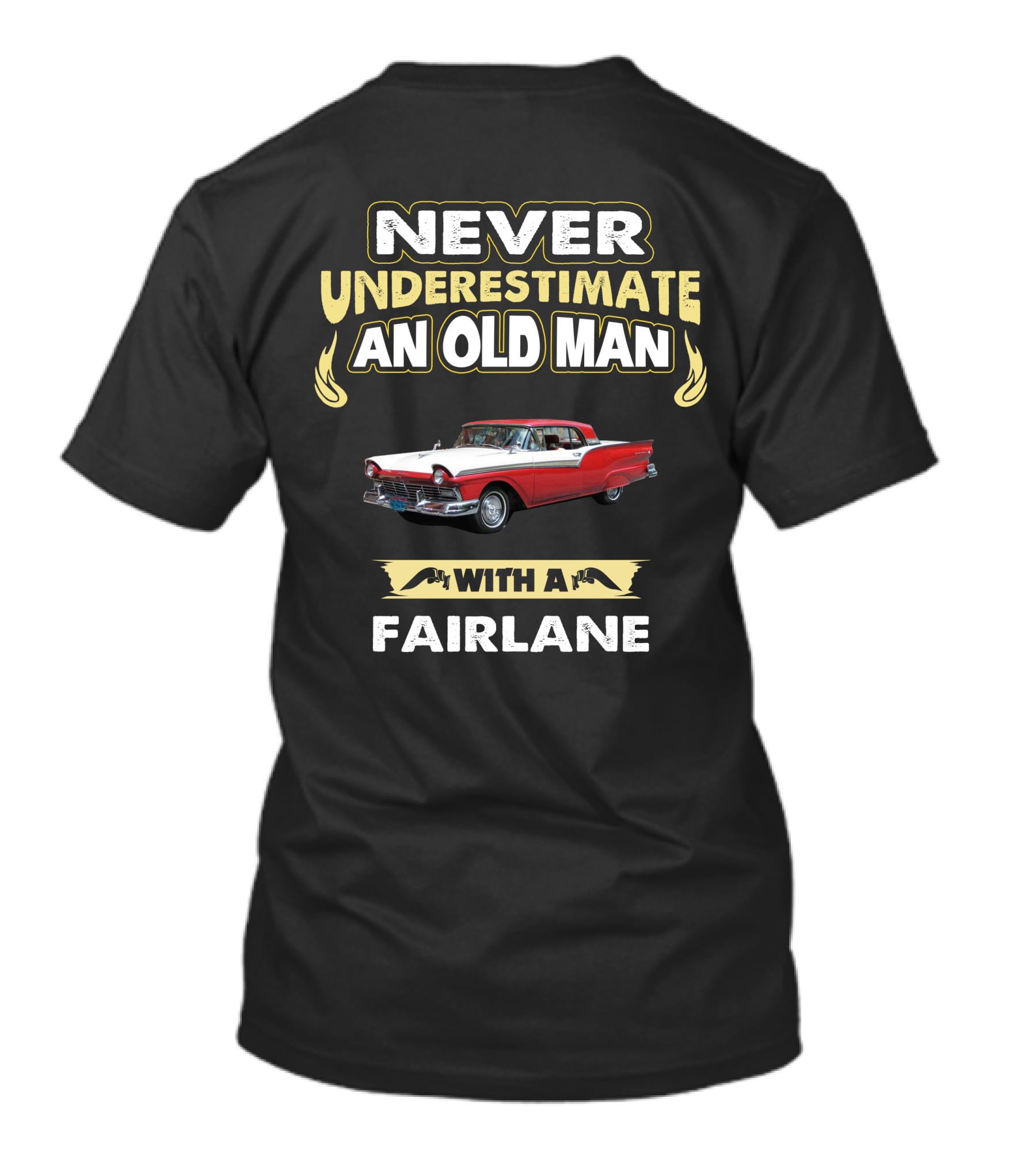 Never Underestimate An Old Man With A 1957 Ford Fairlane T-Shirt