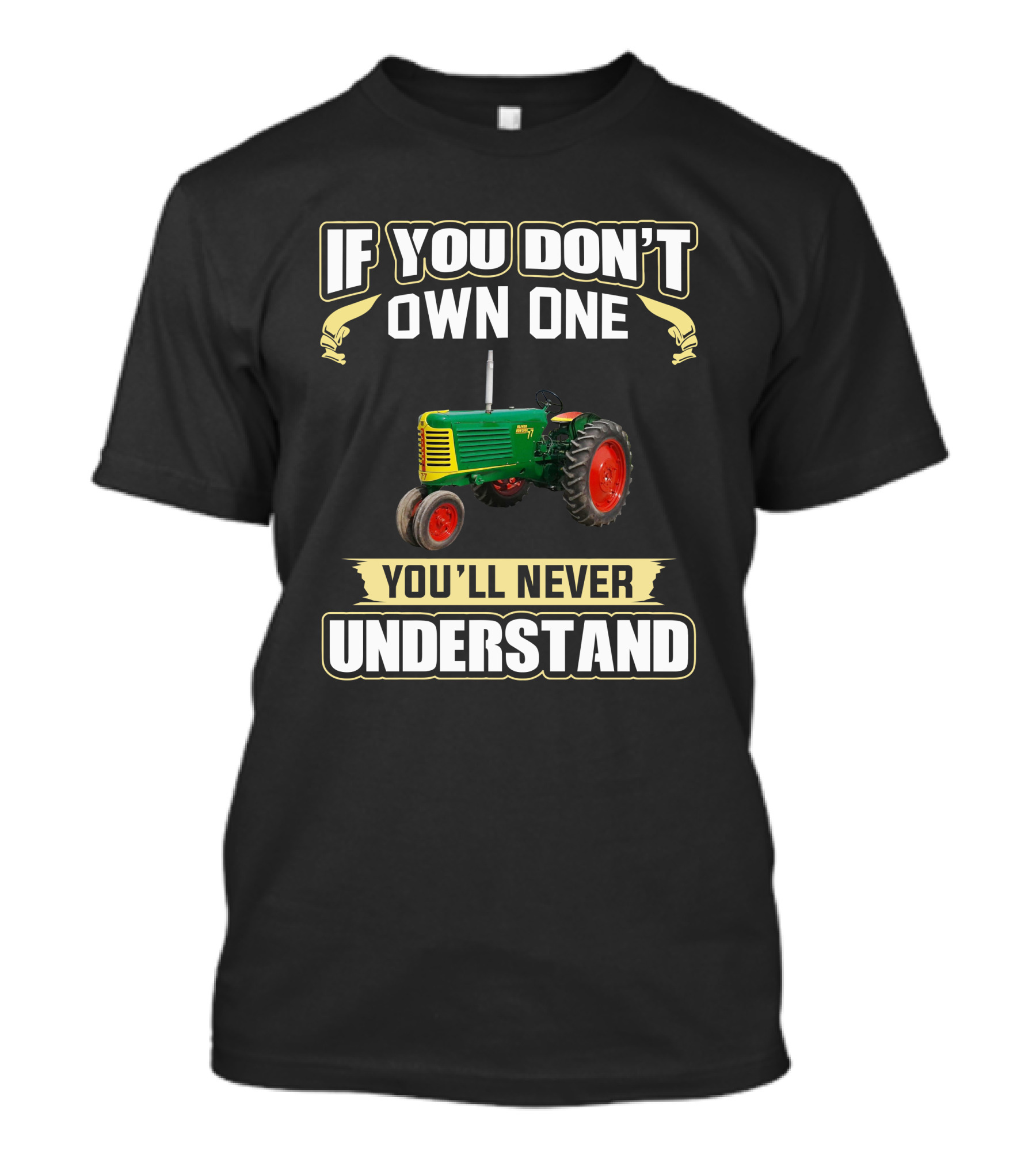 If You Don’t Own One You’ll Never Understand Oliver 77 Tractor T-Shirt