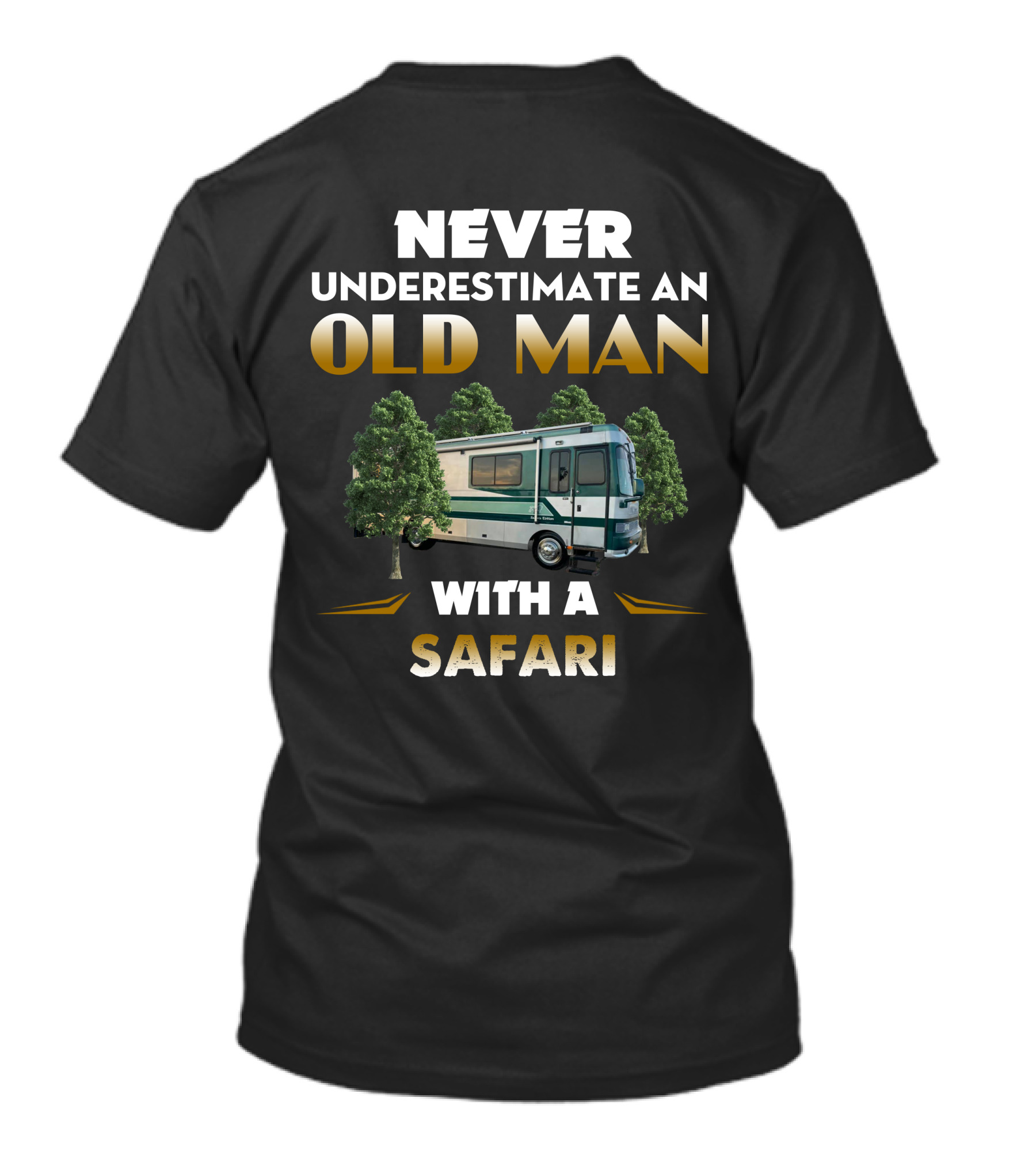 NEVER UNDERESTIMATE AN OLD MAN WITH A SAFARI T-Shirt