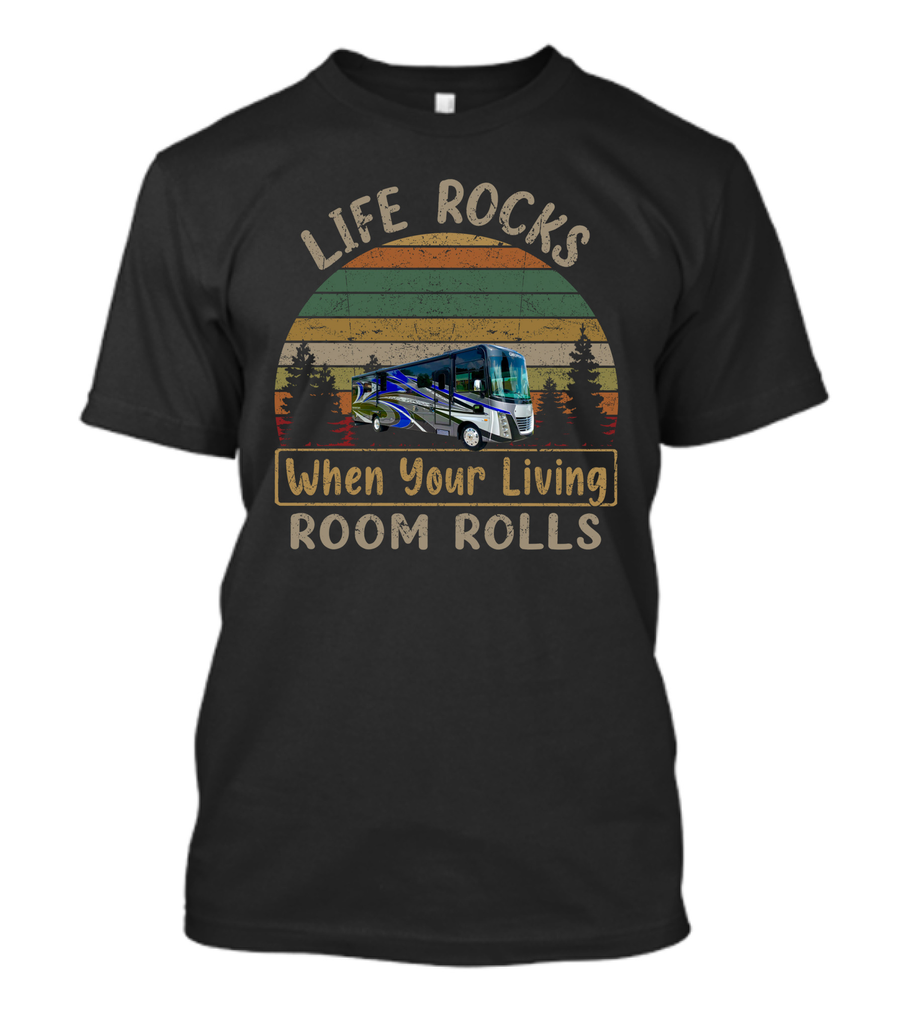 Life Rocks When Your Living Room Rolls Forest River Georgetown 7 T-Shirt
