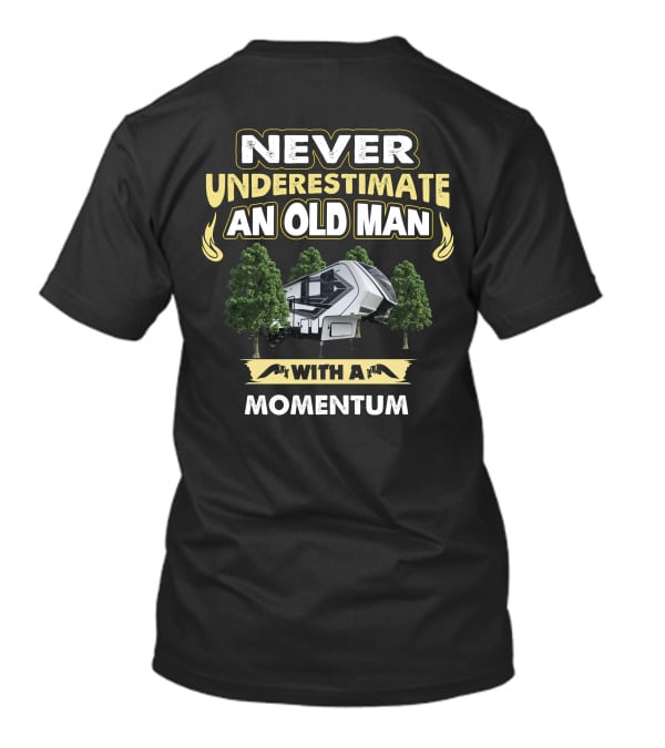 Never Underestimate An Old Man With A Momentum RV Camper T-Shirt