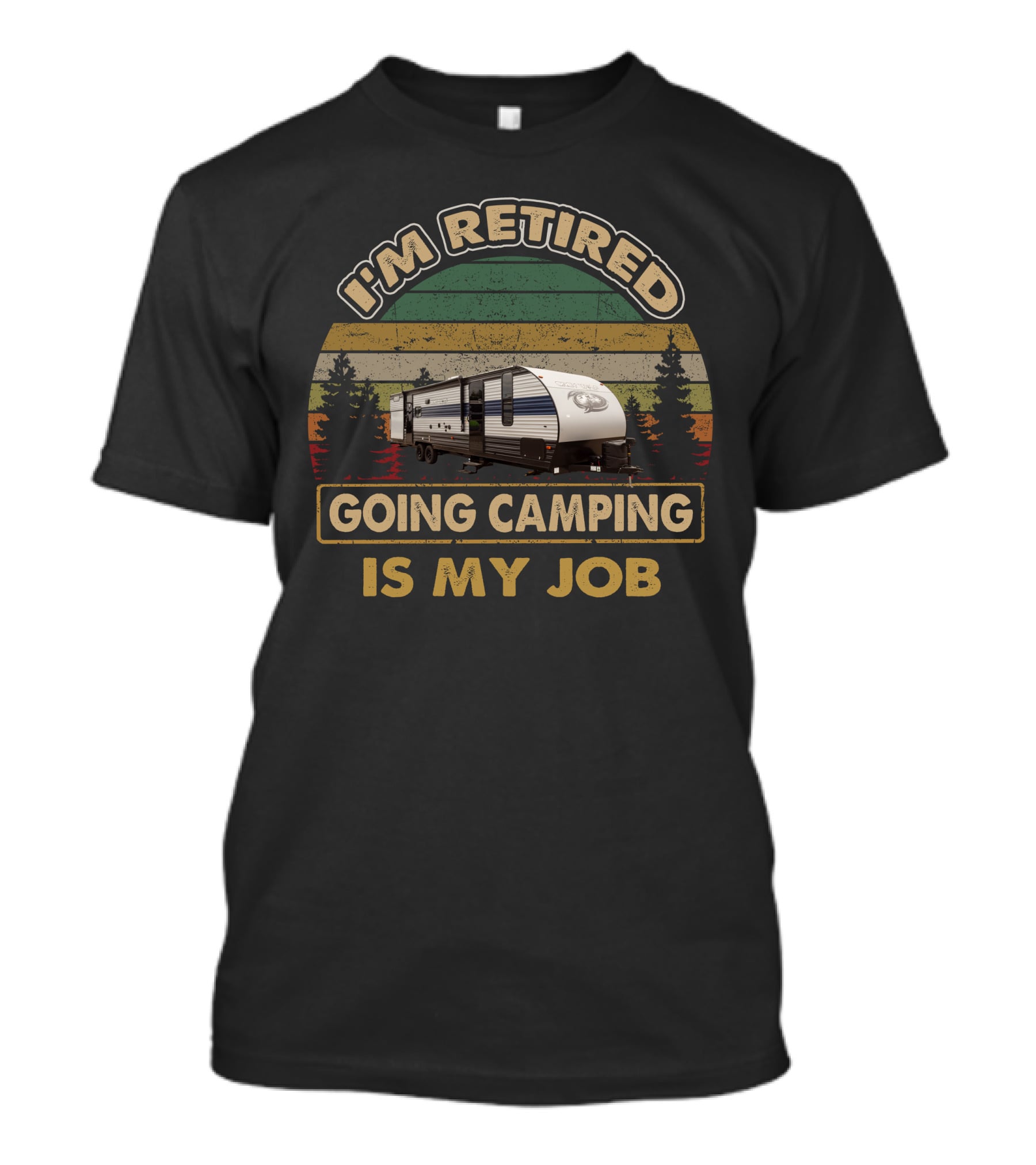 I'm Retired Going Camping Is My Job Grey Wolf 29TE T-Shirt